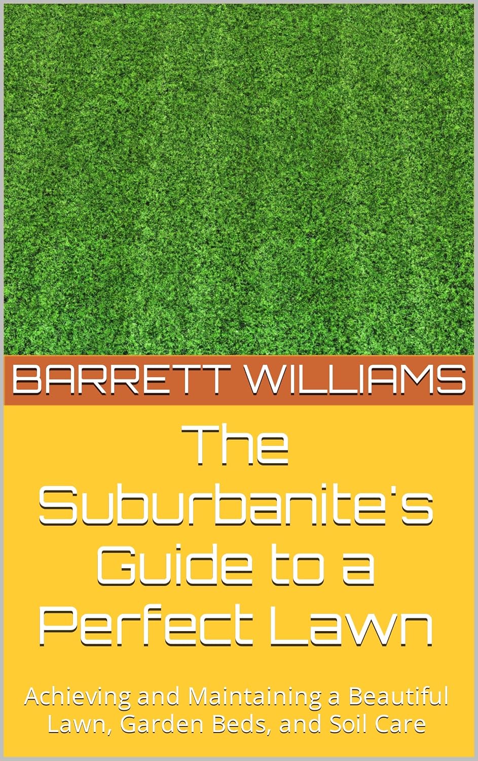 capítulo por capítulo baixar The Suburbanite's Guide to a Perfect Lawn: Achieving and Maintaining a Beautiful Lawn, Garden Beds, and Soil Care (Thriving in the Midlife Maze: Your Guide... and Work-Life Balance) (English Edition)