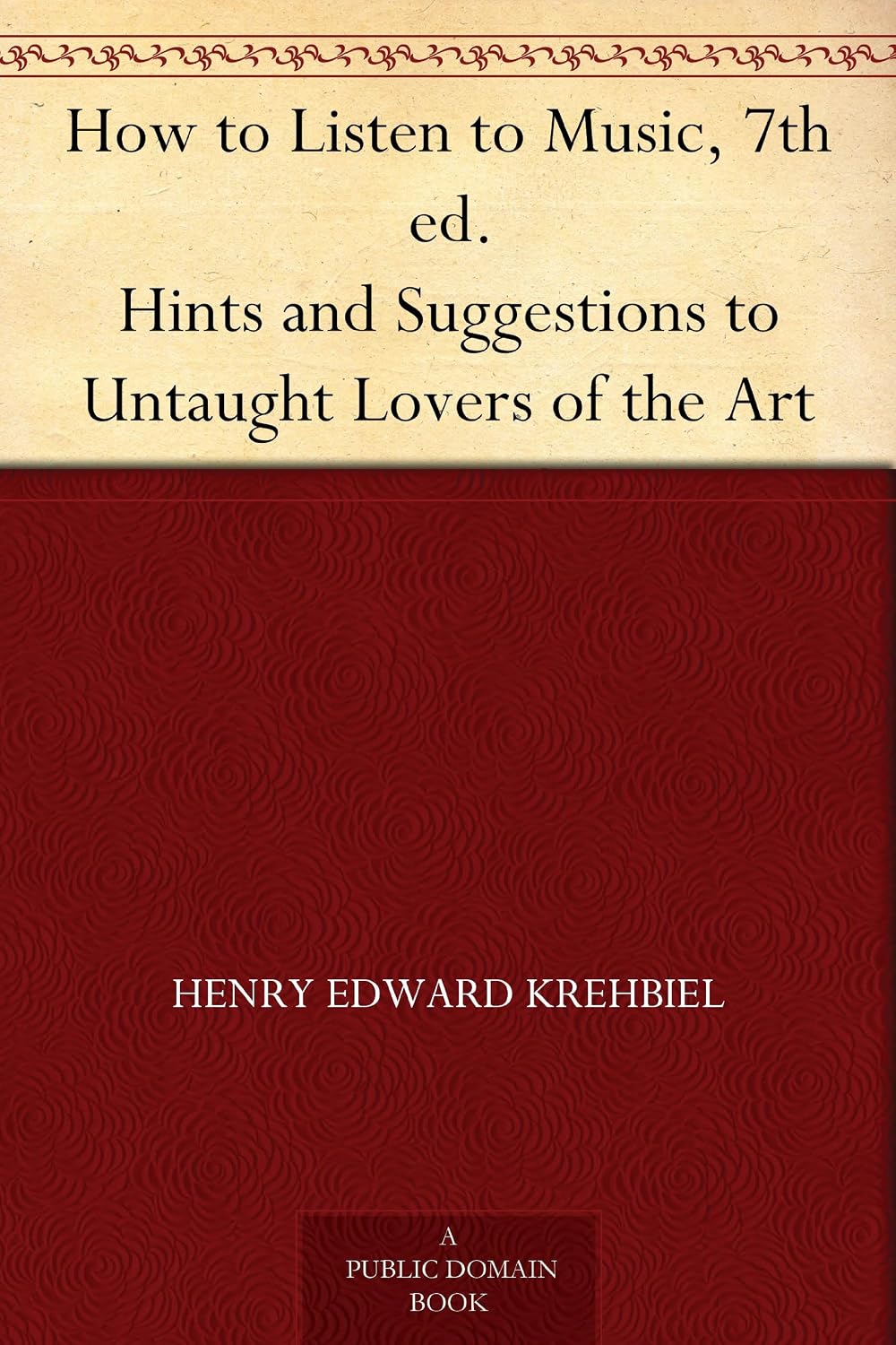 ler totalmente How to Listen to Music, 7th ed. Hints and Suggestions to Untaught Lovers of the Art (English Edition)