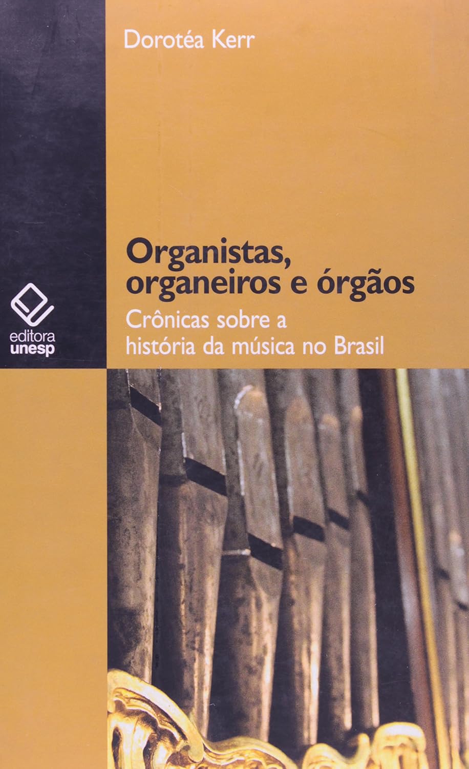 Organistas, organeiros e órgãos: Crônicas sobre a história da música no Brasil