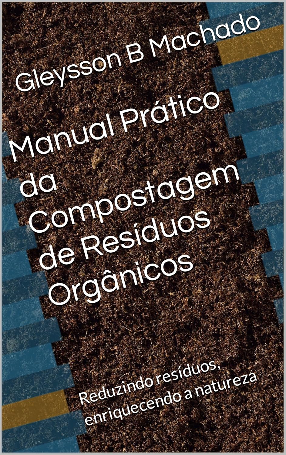 Manual Prático da Compostagem de Resíduos Orgânicos: Reduzindo resíduos, enriquecendo a natureza baixar livro de graça