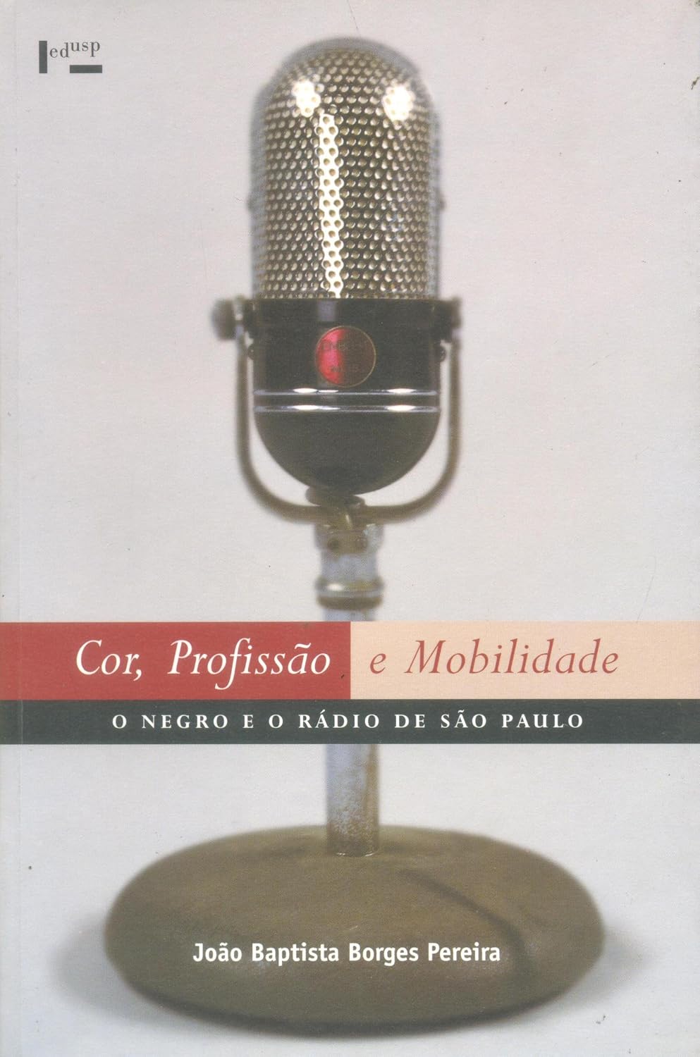 Cor, Profissão e Mobilidade. O Negro e o Rádio de São Paulo baixar o livro de graça