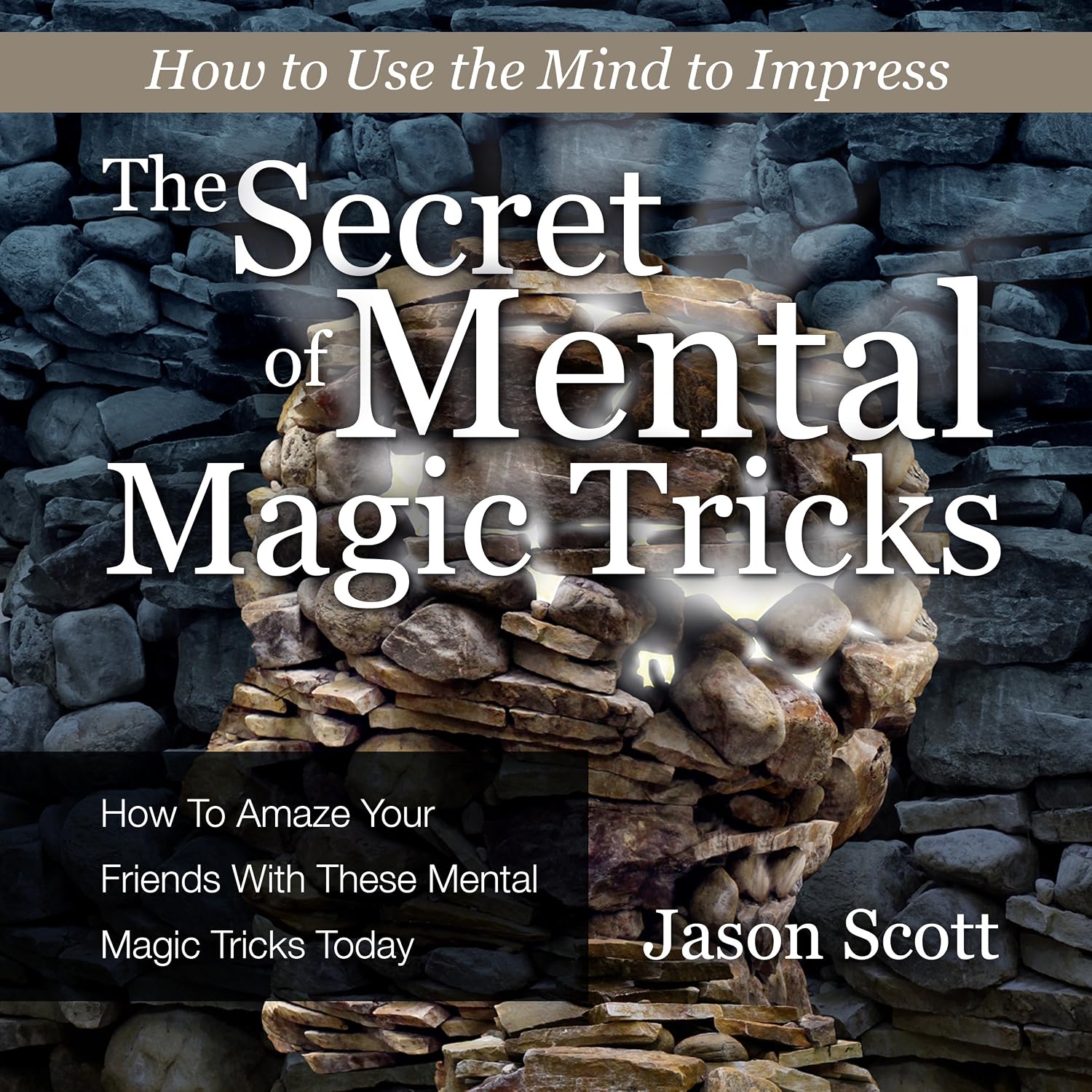 ler totalmente The Secret of Mental Magic Tricks: How to Amaze Your Friends with These Mental Magic Tricks Today!
