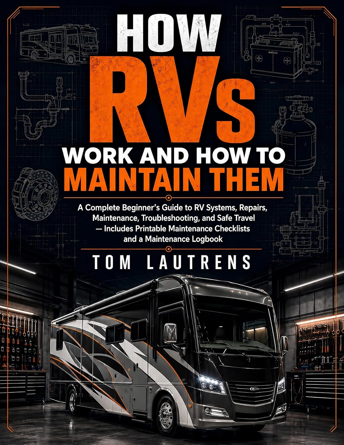 ler totalmente HOW RVs WORK AND HOW TO MAINTAIN THEM: A Complete Beginner’s Guide to RV Systems, Repairs, Maintenance, Troubleshooting, and Safe Travel (English Edition)