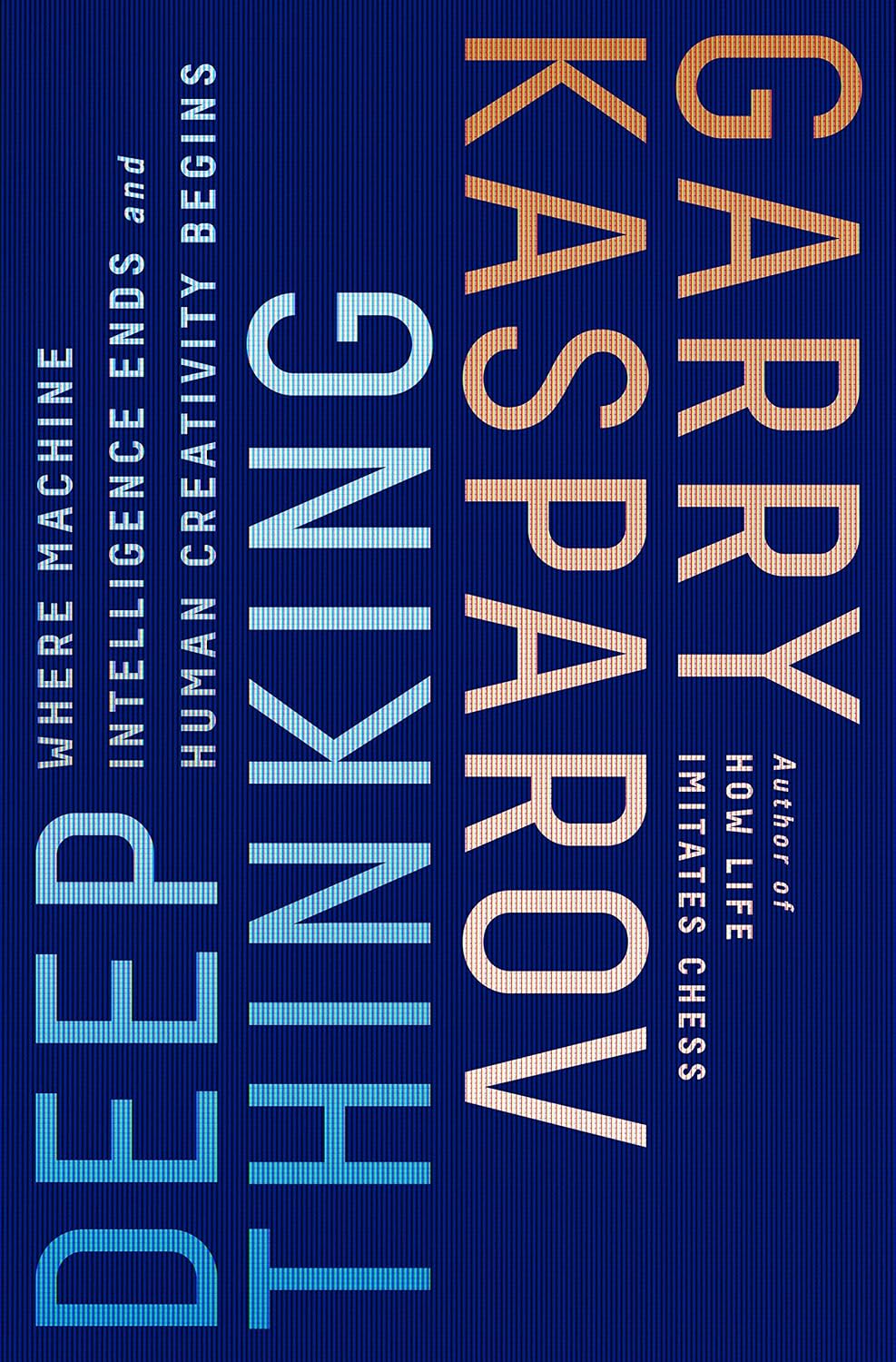 capítulo por capítulo baixar Deep Thinking: Where Machine Intelligence Ends and Human Creativity Begins (English Edition)