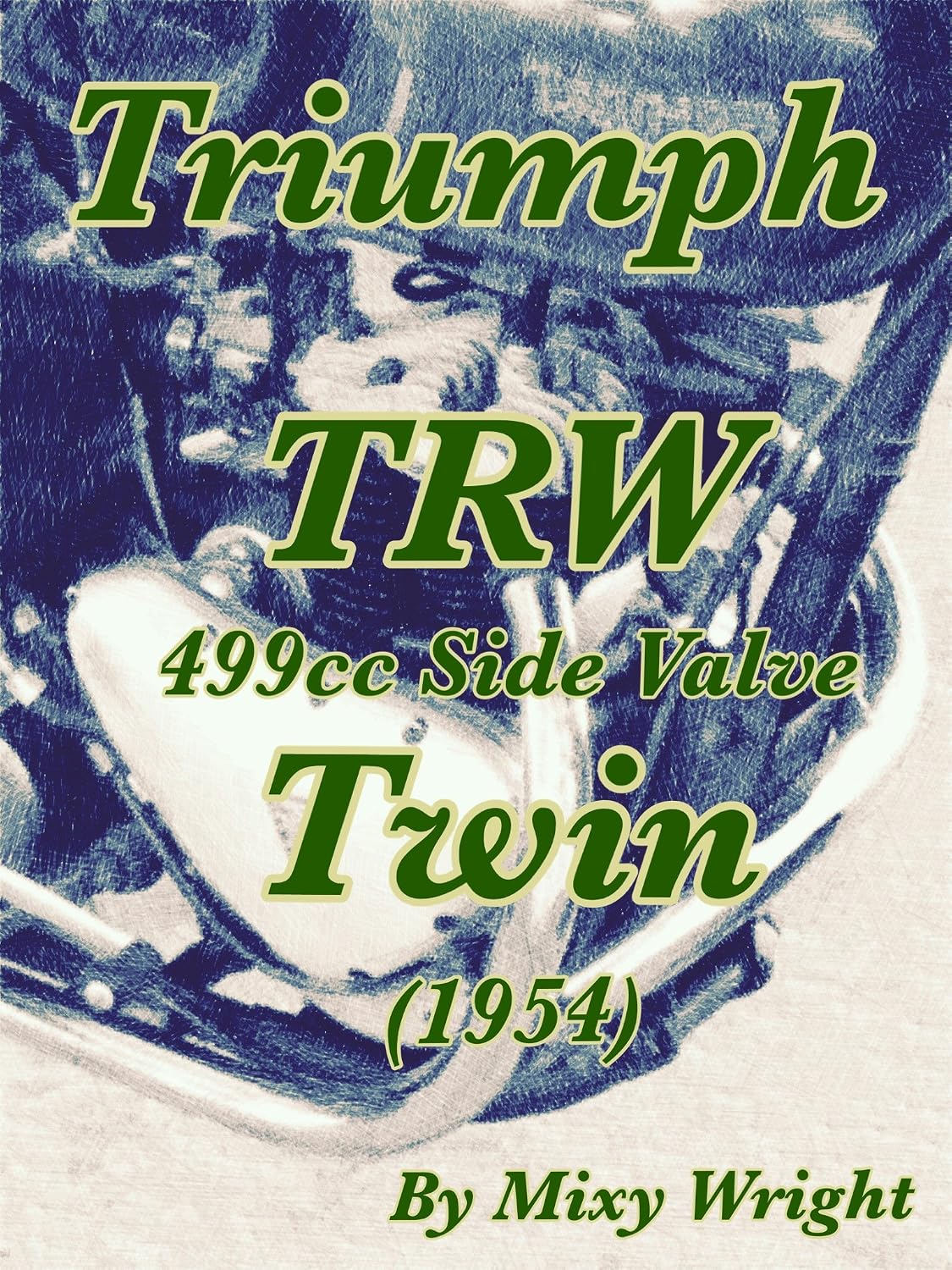 ler totalmente Triumph TRW 499cc Side Valve Twin (1954) (English Edition)