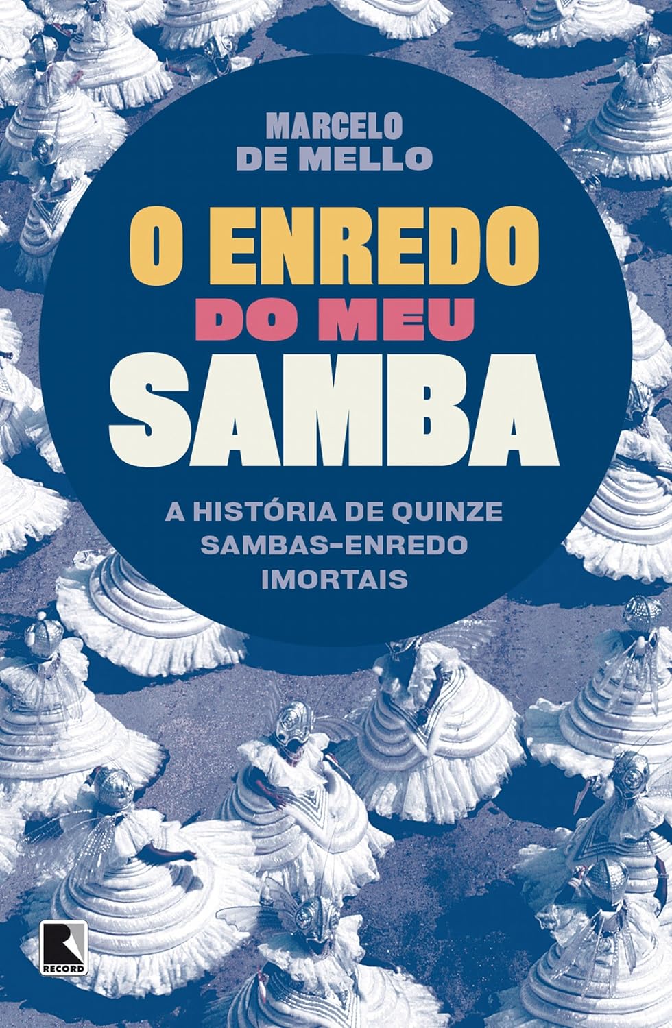 ler totalmente O enredo do meu samba: A história de quinze sambas-enredo imortais