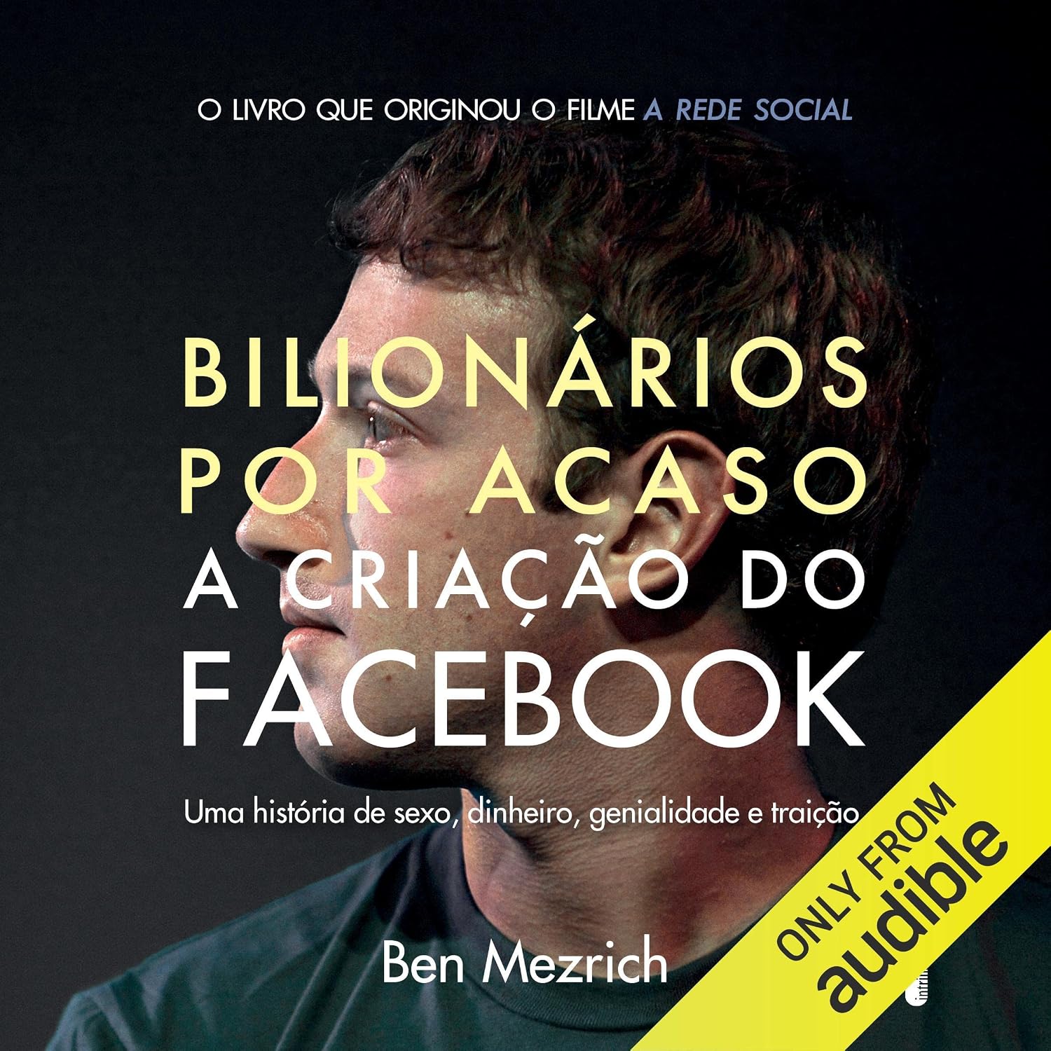Bilionários por acaso: A criação do Facebook: uma história de sexo, dinheiro, genialidade e traição baixar livro de graça