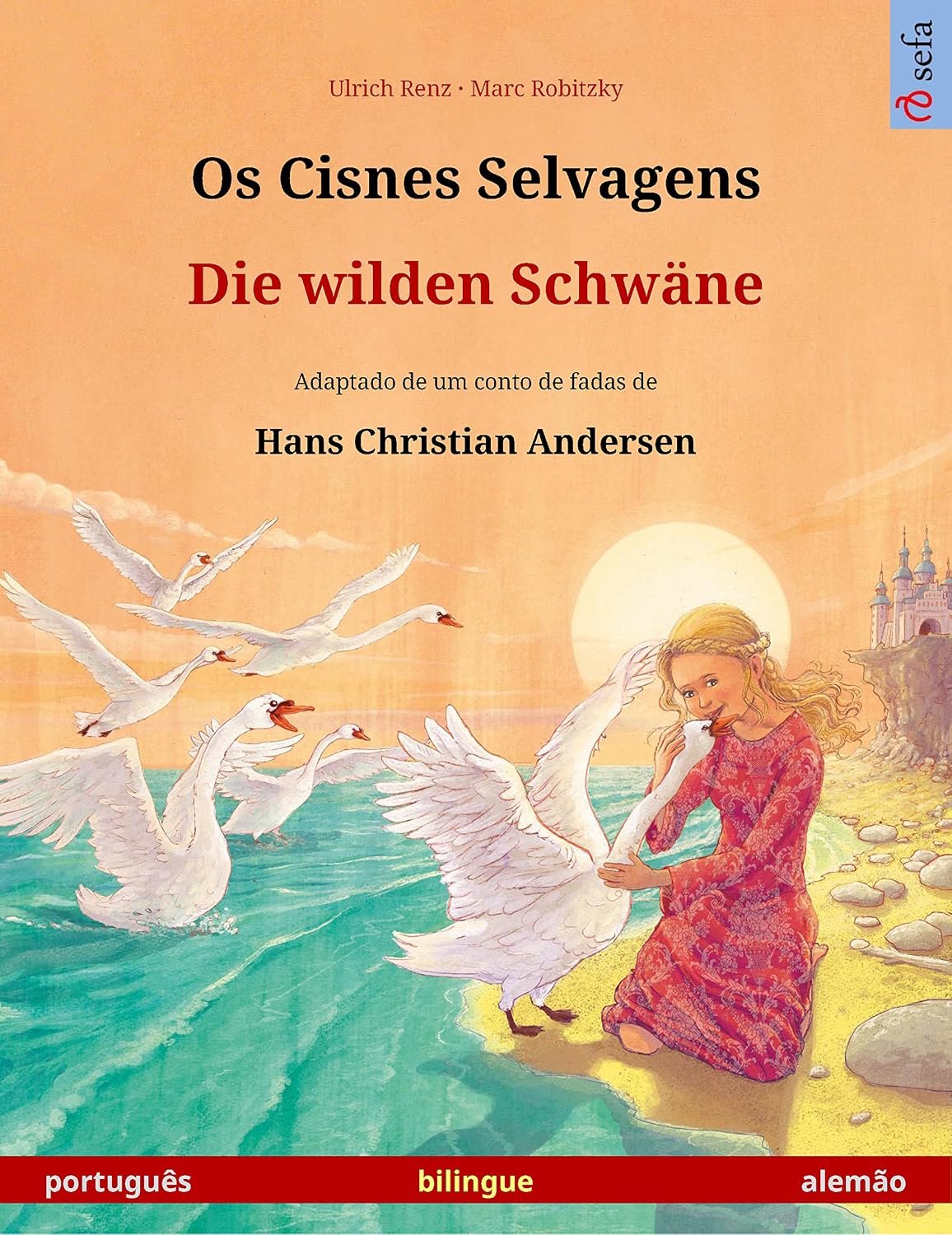 capítulo por capítulo baixar Os Cisnes Selvagens – Die wilden Schwäne (português – alemão): Livro infantil bilingue adaptado de um conto de fadas de Hans Christian Andersen (Sefa Bilingual Children's Picture Books)