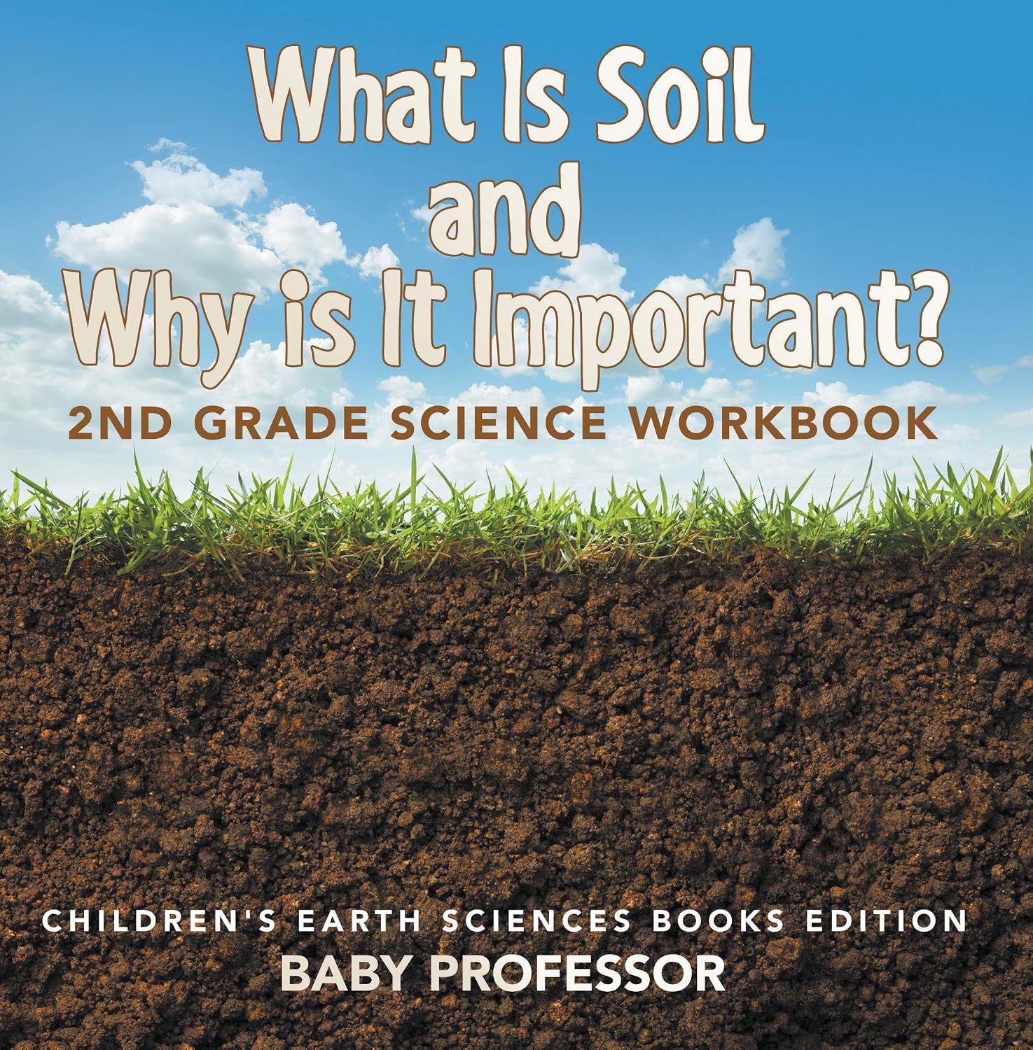 What Is Soil and Why is It Important?: 2nd Grade Science Workbook | Children's Earth Sciences Books Edition (English Edition) baixar o livro de graça