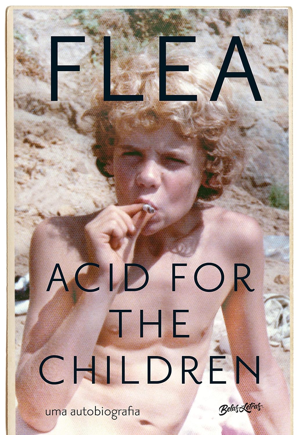 Acid for the children (Edição atualizada com capítulo extra): a autobiografia de flea, a lenda do red hot chili peppers