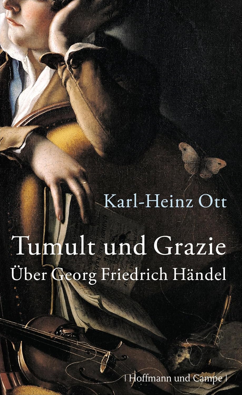 Tumult und Grazie: Über Georg Friedrich Händel (German Edition)