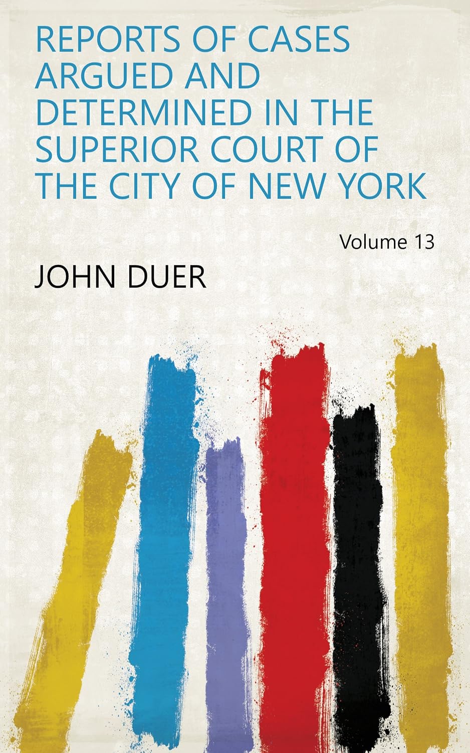 ler totalmente Reports Of Cases Argued And Determined In The Superior Court Of The City Of New York (English Edition)