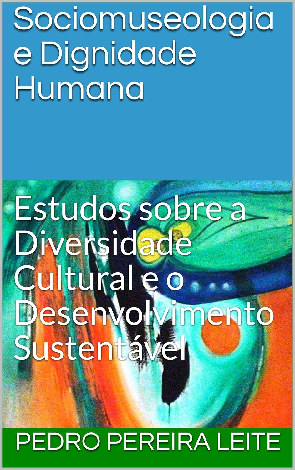 Sociomuseologia e Dignidade Humana: Estudos sobre a Diversidade Cultural e o Desenvolvimento Sustentável baixar livro de graça