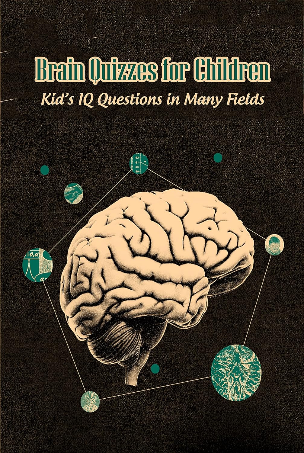 ler totalmente Brain Quizzes for Children: Kid’s IQ Questions in Many Fields: Brain Teasers for Kids (English Edition)