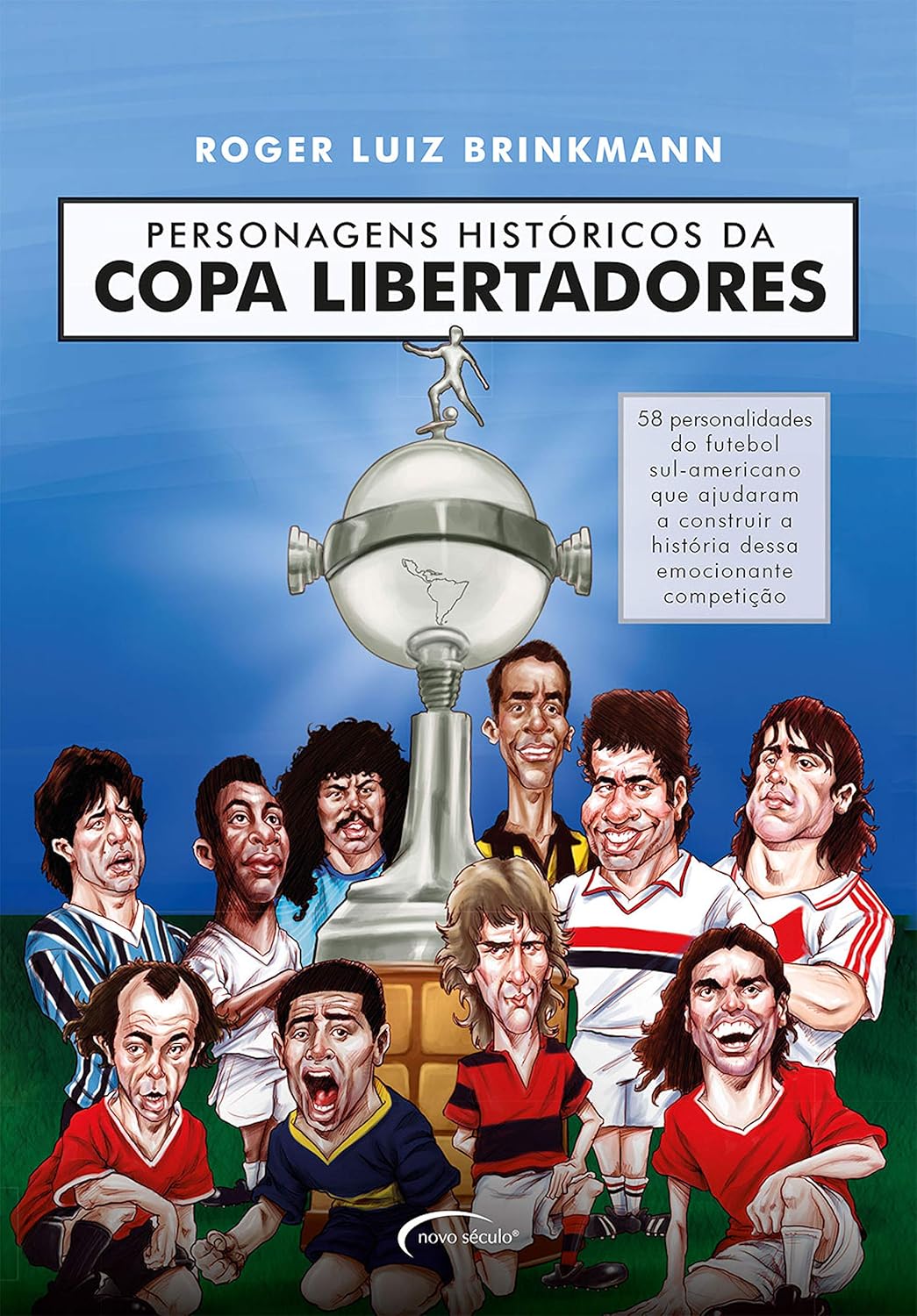 Personagens históricos da Copa Libertadores: 58 personalidades do futebol sul-americano que ajudaram a construir a história dessa emocionante competição baixar livro de graça