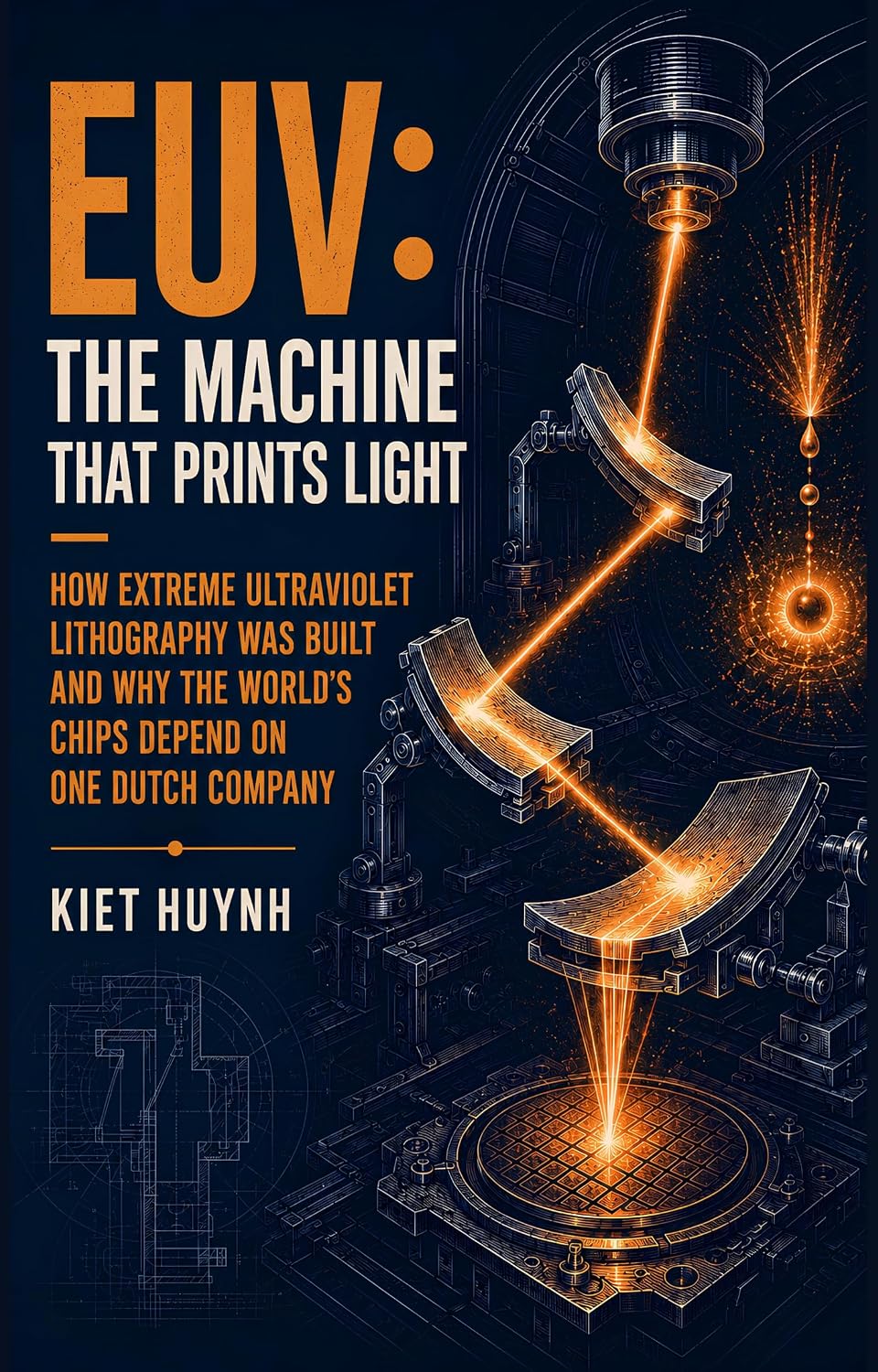 ler totalmente EUV: The Machine That Prints Light: How Extreme Ultraviolet Lithography Was Built and Why the World's Chips Depend on One Dutch Company (MACHINES THAT RUN THE WORLD) (English Edition)