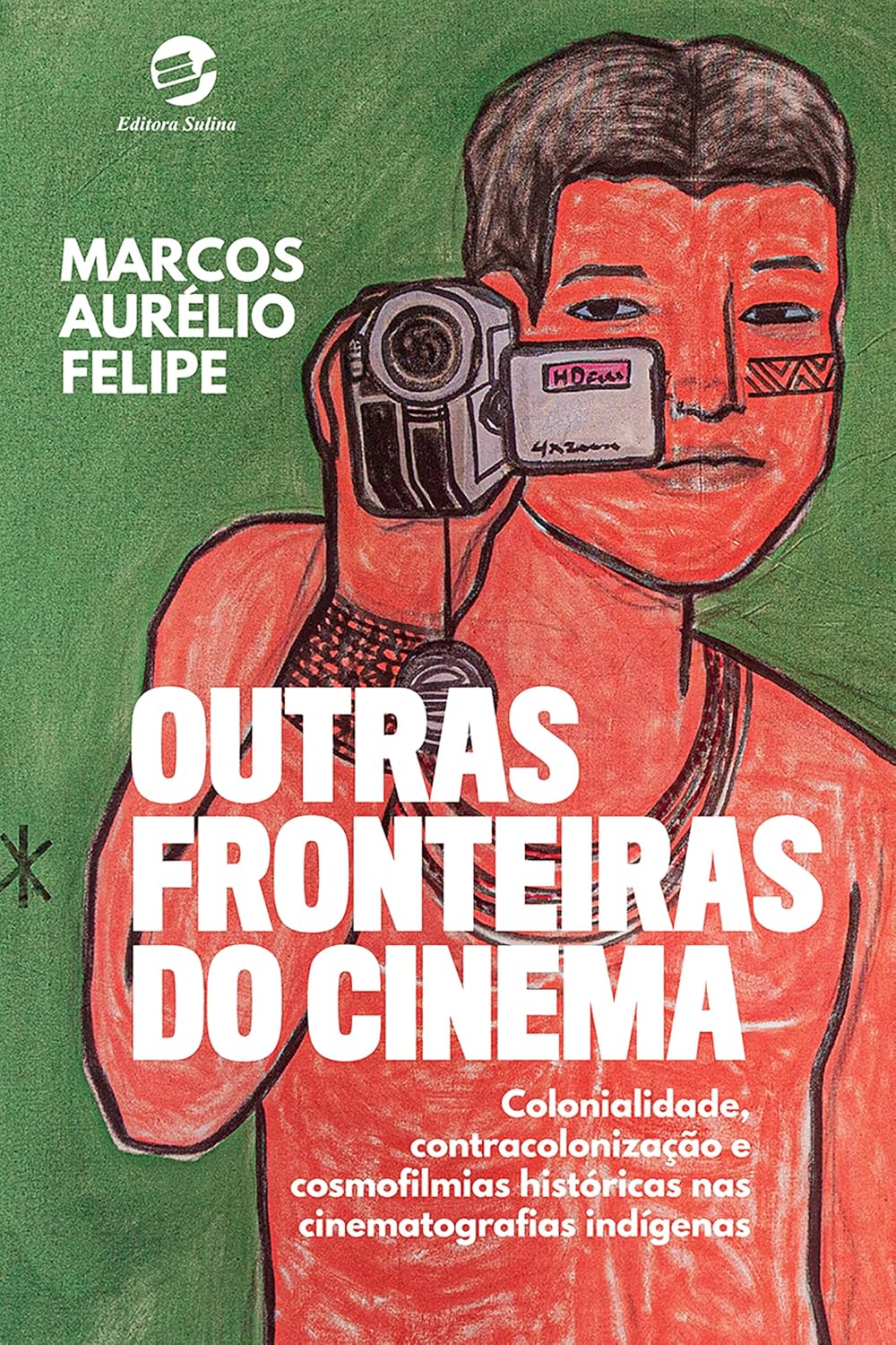 capítulo por capítulo baixar Outras Fronteiras do Cinema: colonialidade, contracolonização e cosmofilmias históricas nas cinematografias indígenas