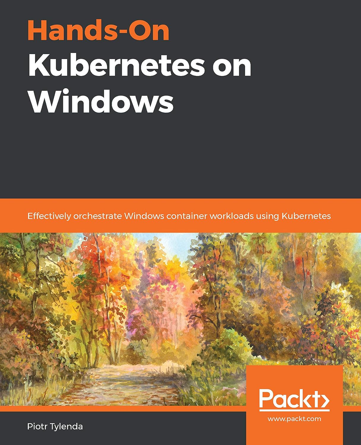 capítulo por capítulo baixar Hands-On Kubernetes on Windows: Effectively orchestrate Windows container workloads using Kubernetes (English Edition)