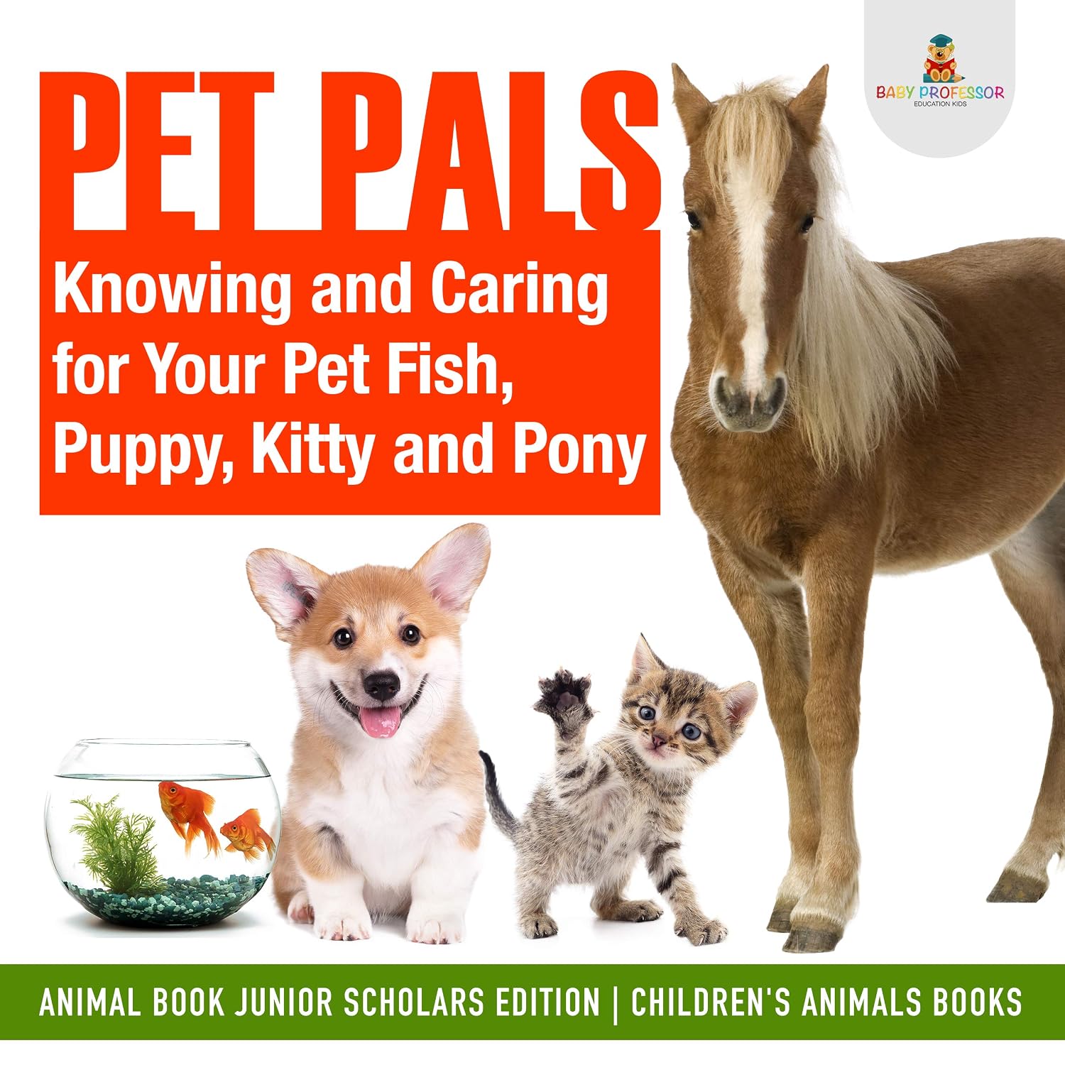 ler totalmente Pet Pals: Knowing and Caring for Your Pet Fish, Puppy, Kitty and Pony | Animal Book Junior Scholars Edition | Children's Animals Books (English Edition)
