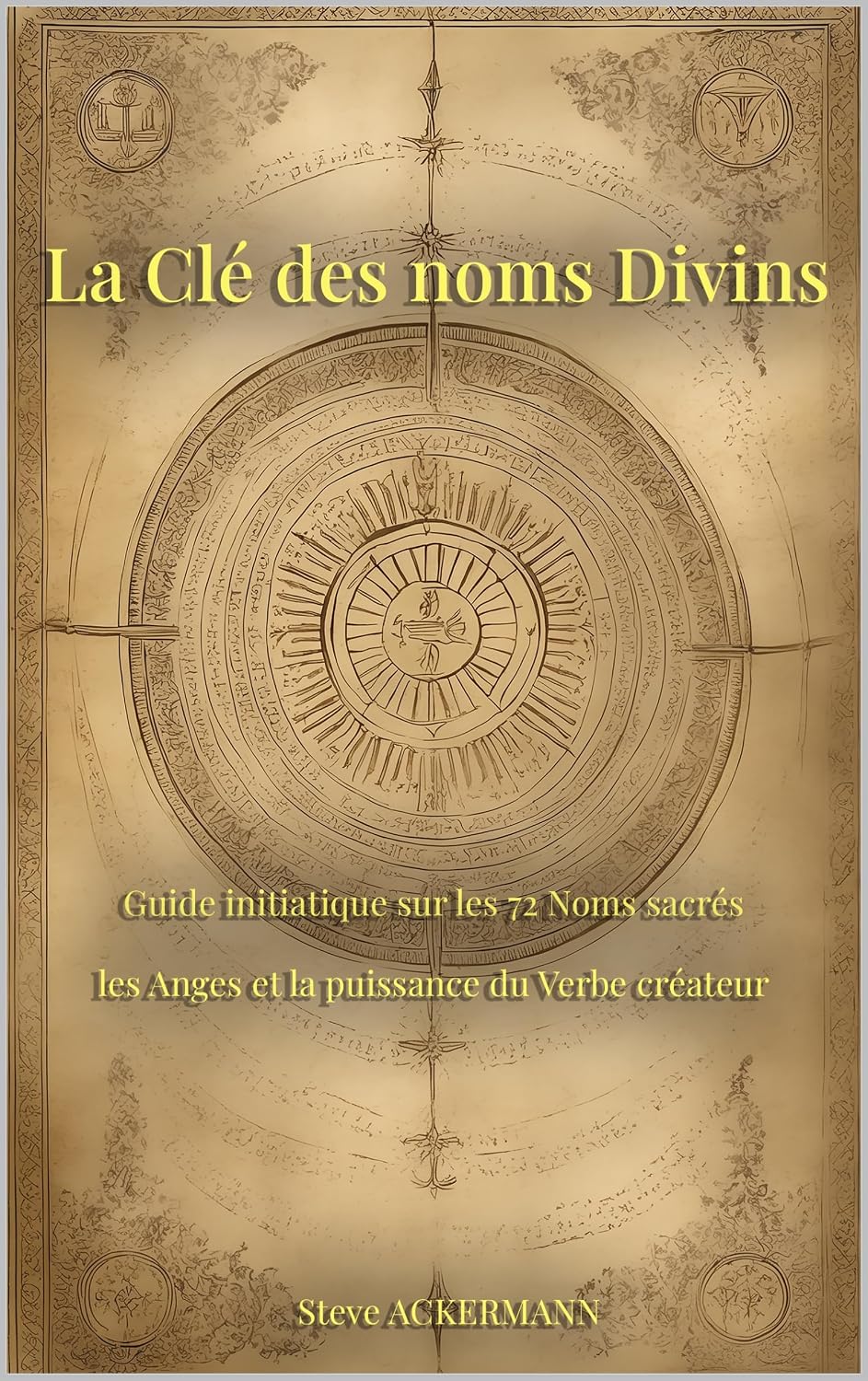 La clé des nom divins: Guide initiatique sur les 72 Noms sacrés, les Anges et la puissance du Verbe créateur (Les Clés de la Haute Magie t. 2) (French Edition) baixar livro de graça