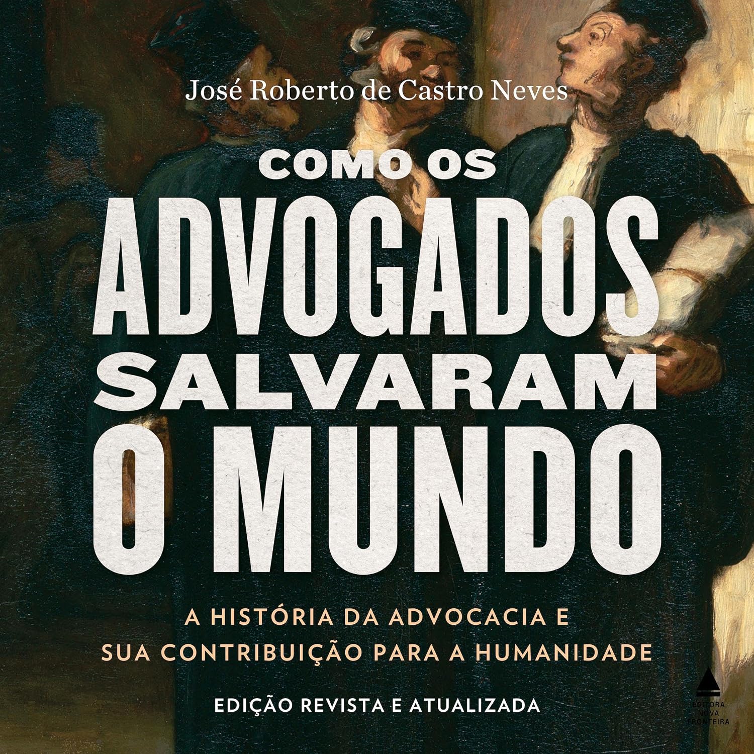 Como os advogados salvaram o mundo: A história da advocacia e sua contribuição para a humanidade