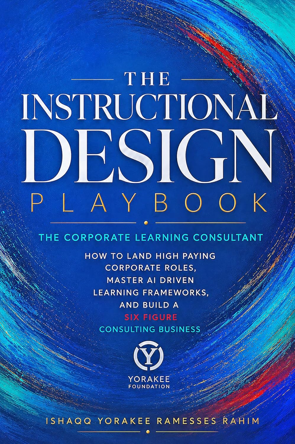 INSTRUCTIONAL DESIGN PLAYBOOK | The Corporate Learning Consultant: How to Land High Paying Corporate Roles: Master AI Driven Learning Frameworks, and Build... Design Series 2) (English Edition) baixar o livro de graça