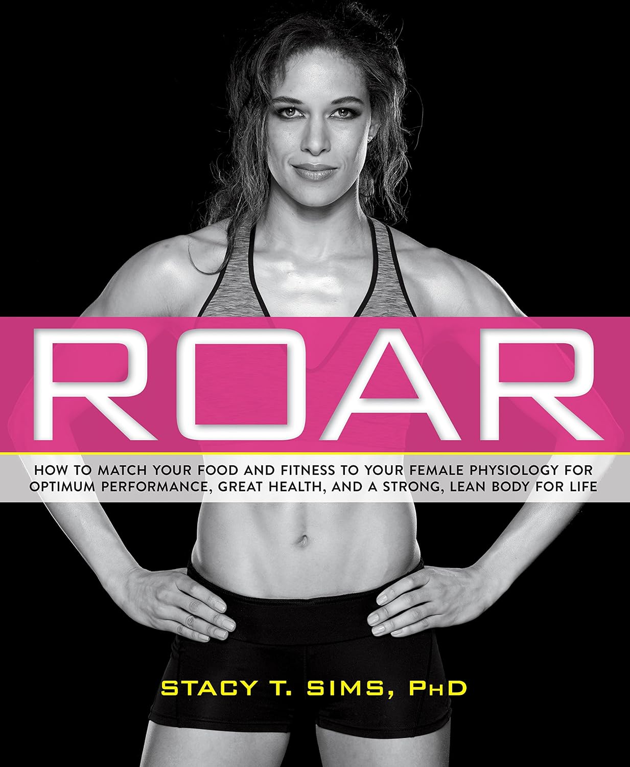 ROAR: How to Match Your Food and Fitness to Your Unique Female Physiology for Optimum Performance, Great Health, and a Strong, Lean Body for Life (English Edition) baixar livro de graça