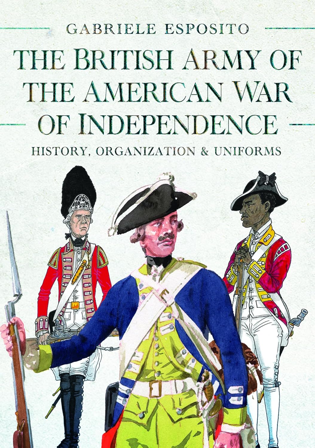 The British Army of the American War of Independence: History, Organization and Uniforms (English Edition) baixar livro de graça