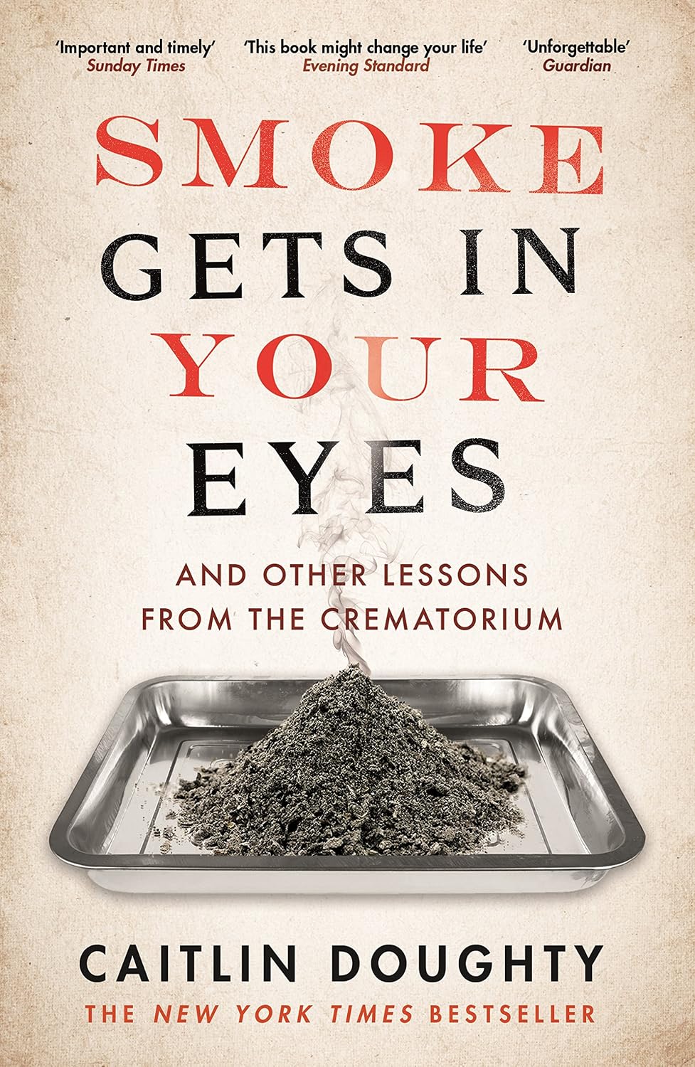 Smoke Gets in Your Eyes: And Other Lessons from the Crematorium (English Edition)