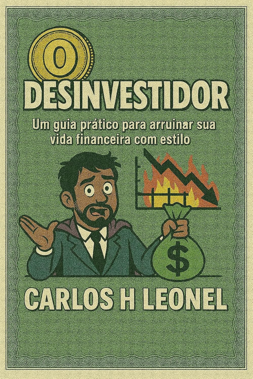 ler totalmente O Desinvestidor: Um guia prático para arruinar sua vida financeira com estilo