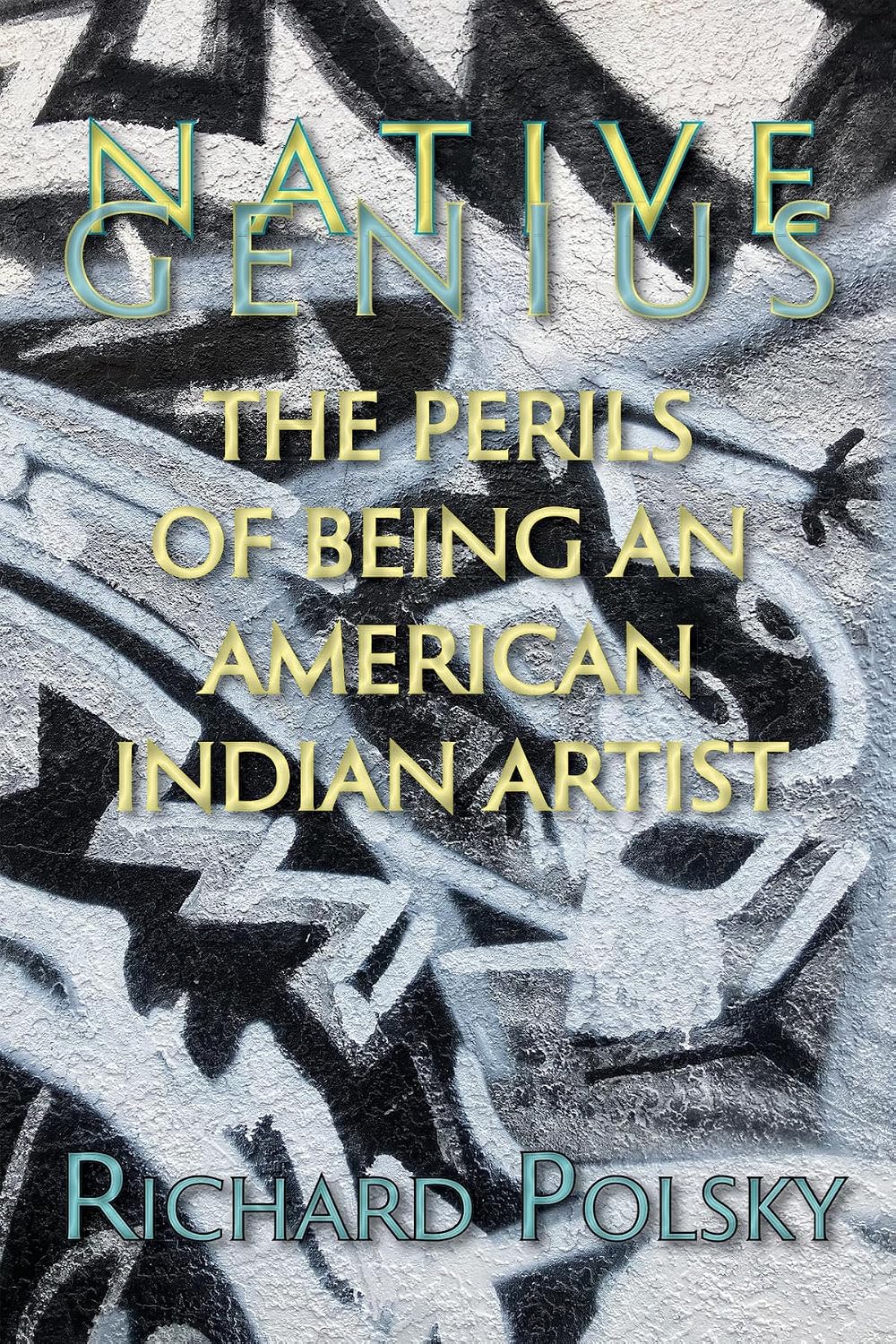 Native Genius: The Perils of Being an American Indian Artist (English Edition) baixar o livro de graça