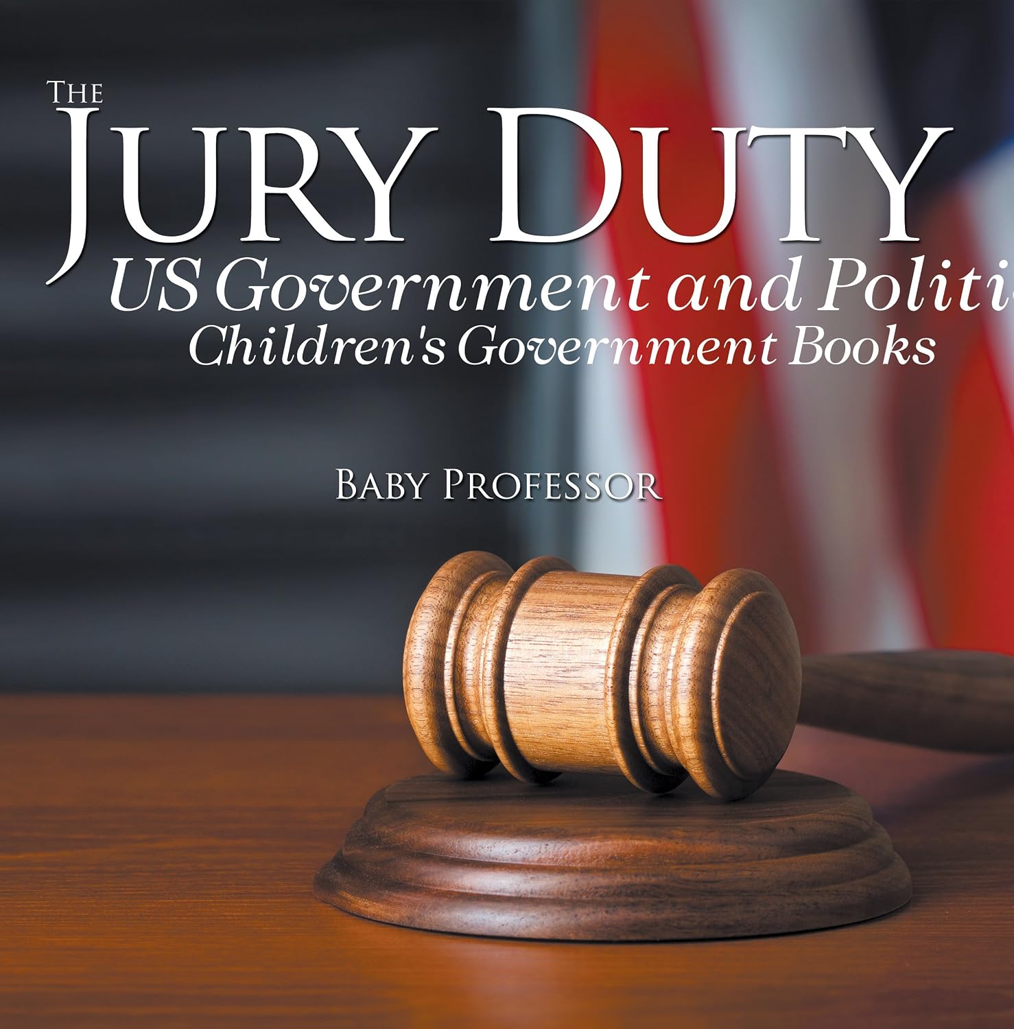 ler totalmente The Jury Duty - US Government and Politics | Children's Government Books (English Edition)