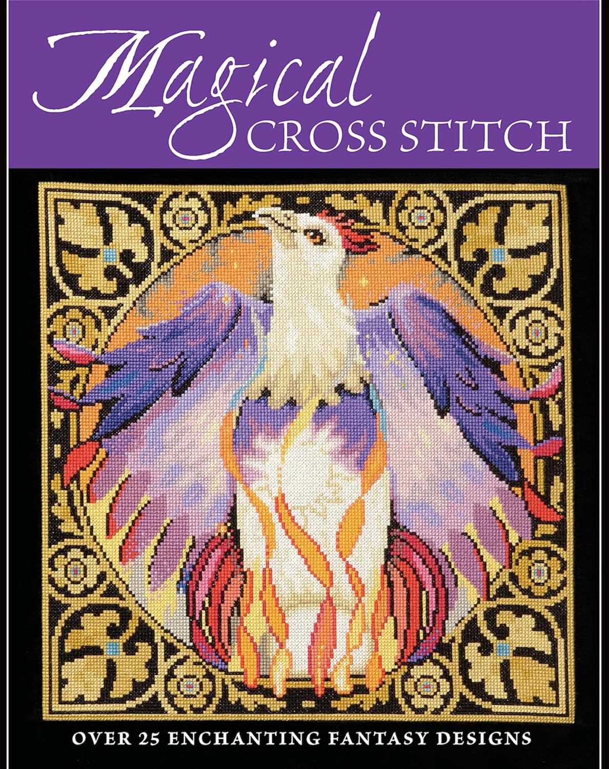 Magical Cross Stitch: Over 25 Enchanting Fantasy Designs (English Edition)