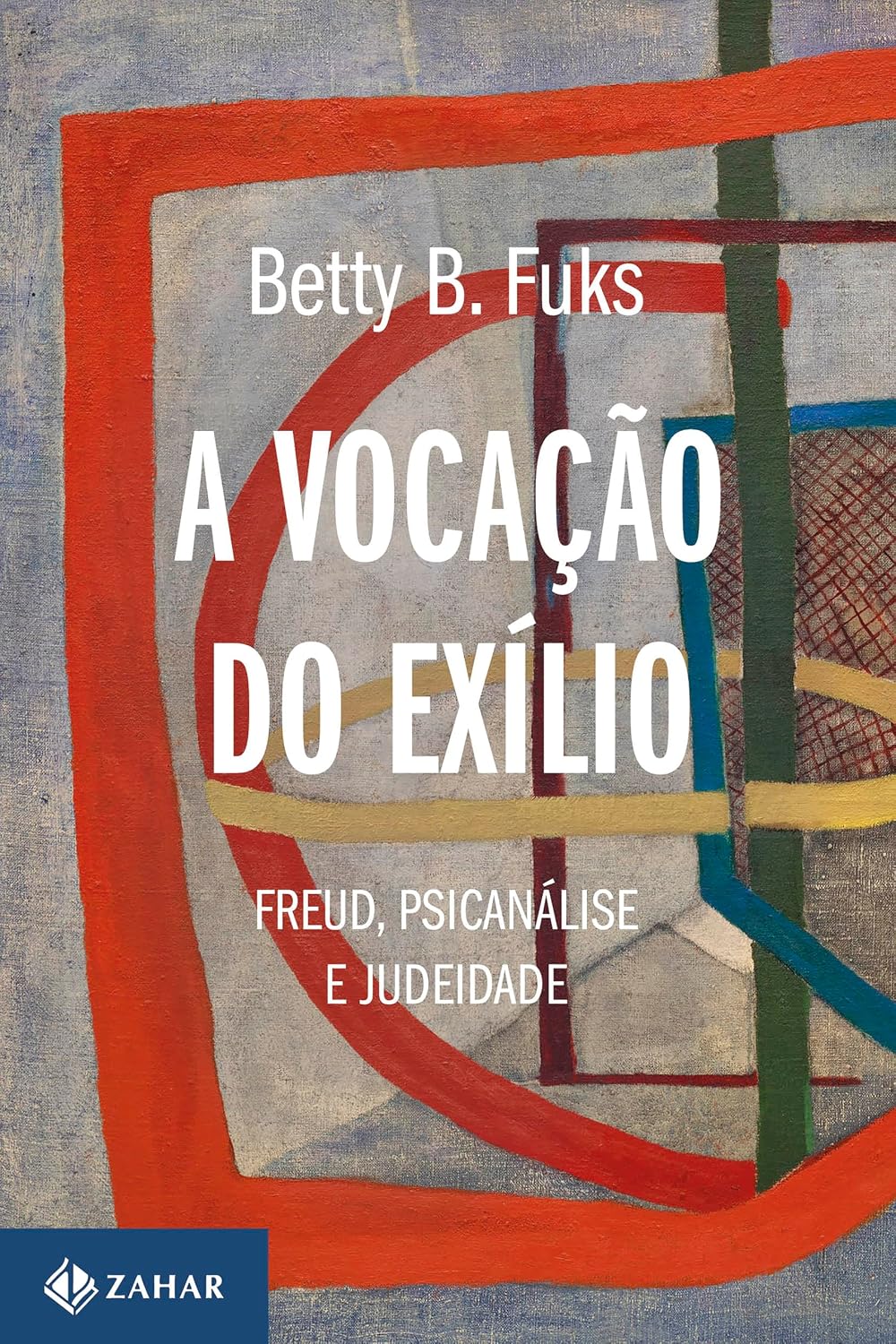 A vocação do exílio (Nova edição): Freud, psicanálise e judeidade (Coleção Transmissão da Psicanálise)
