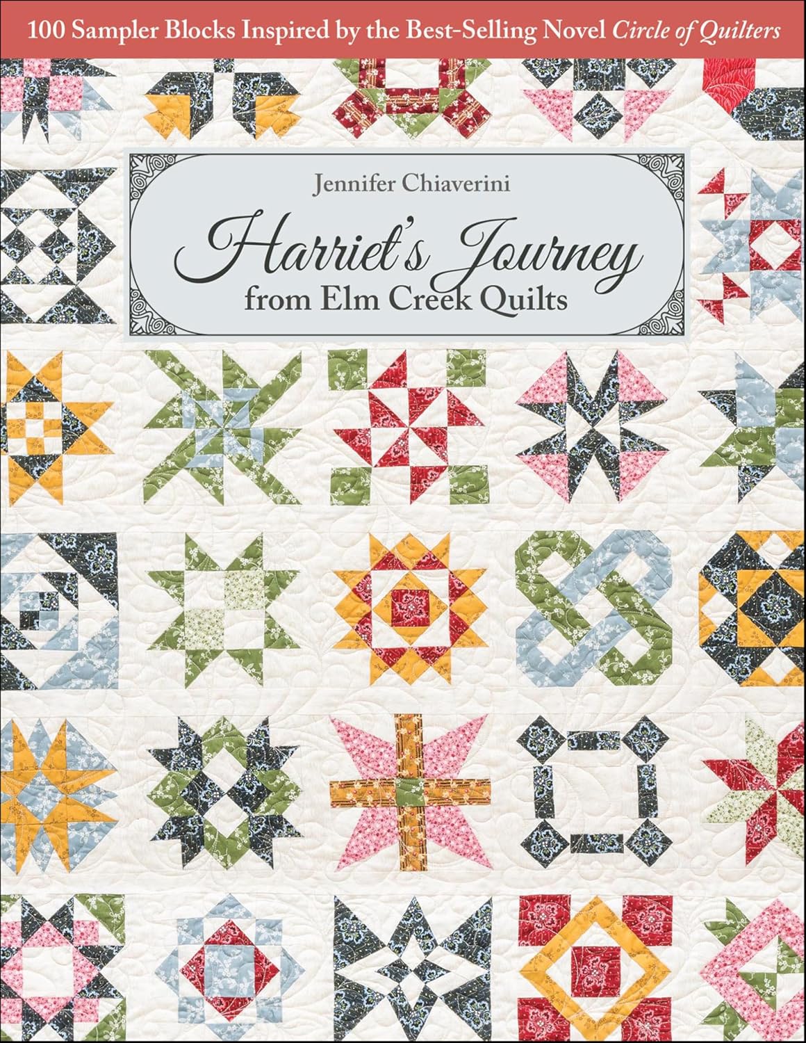 Harriet's Journey from Elm Creek Quilts: 100 Sampler Blocks Inspired by the Best-Selling Novel, Circle of Quilters (English Edition)