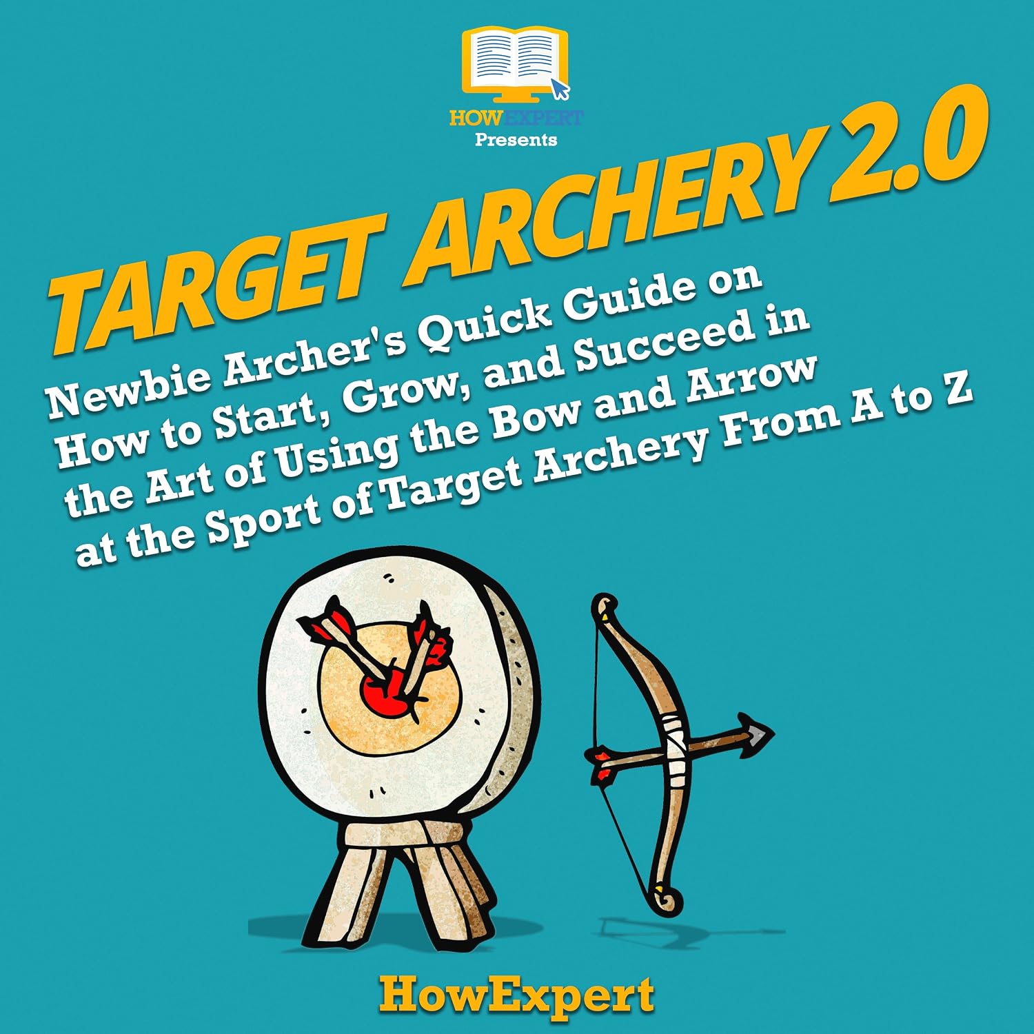 ler totalmente Target Archery 2.0: Newbie Archer's Quick Guide on How to Start, Grow, and Succeed in the Art of Using the Bow and Arrow at the Sport of Target Archery from A to Z