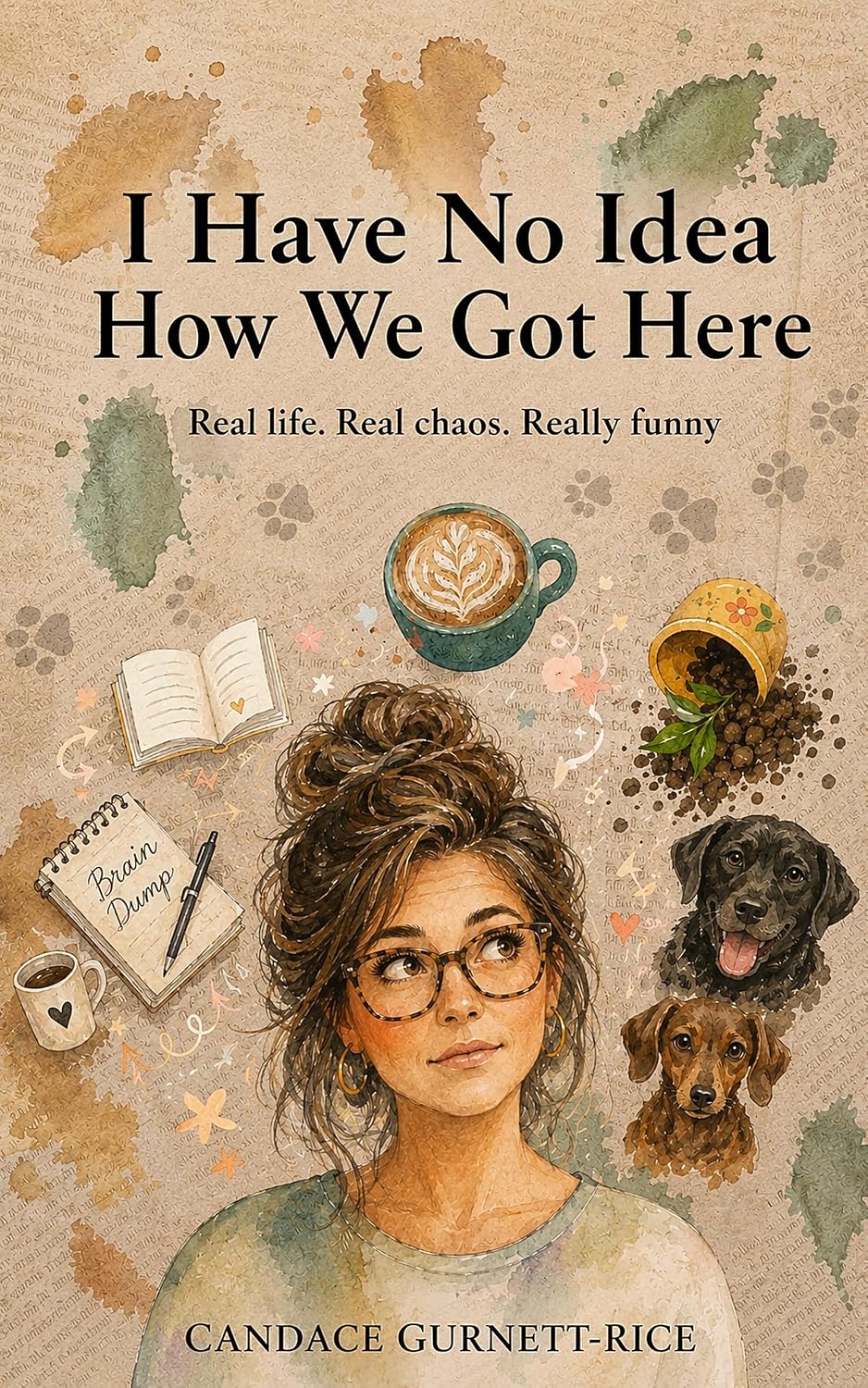 capítulo por capítulo baixar I Have No Idea How We Got Here: Real life. Real chaos. Really funny. (English Edition)
