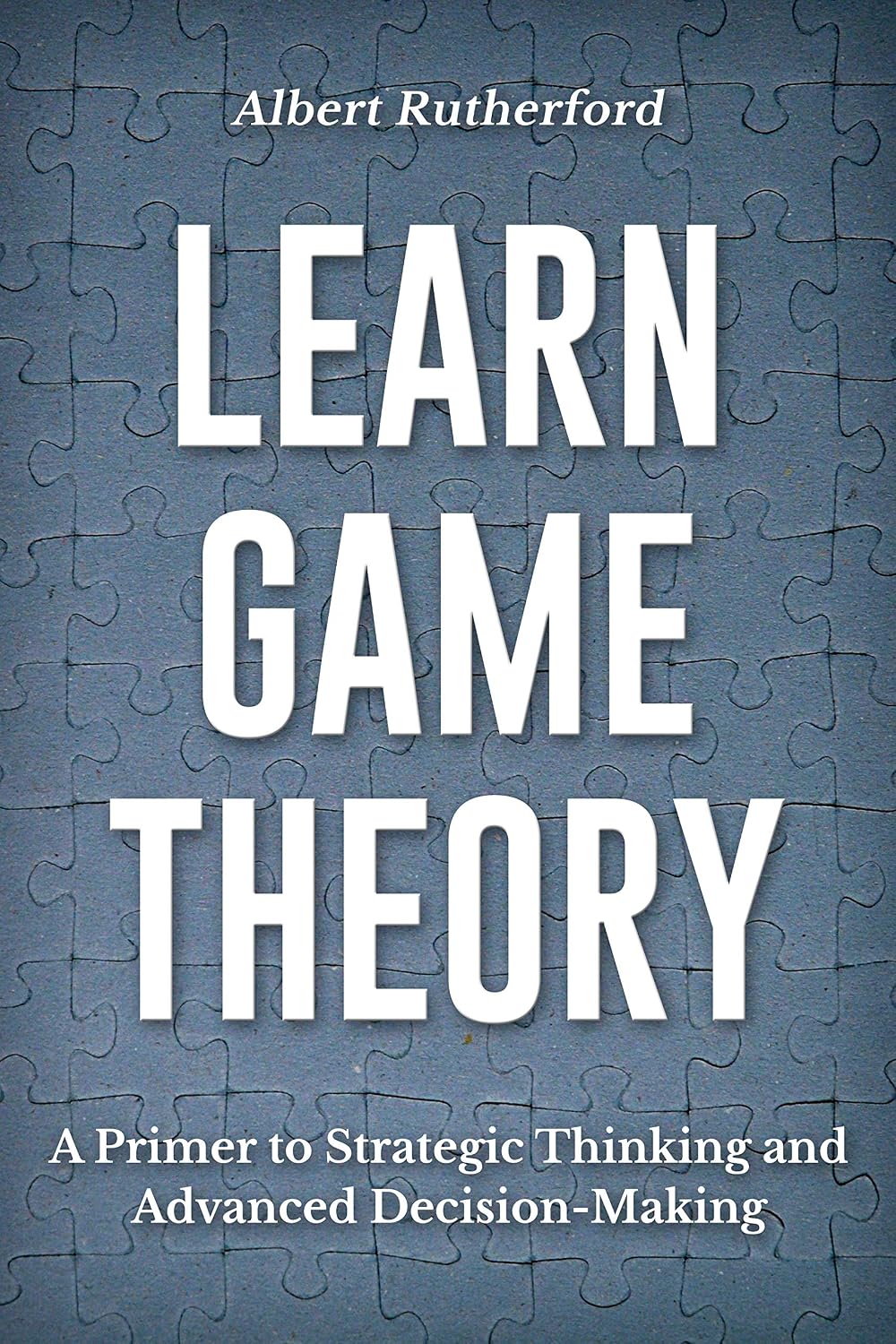 capítulo por capítulo baixar Learn Game Theory: A Primer to Strategic Thinking and Advanced Decision-Making. (Game Theory Series Book 1) (English Edition)