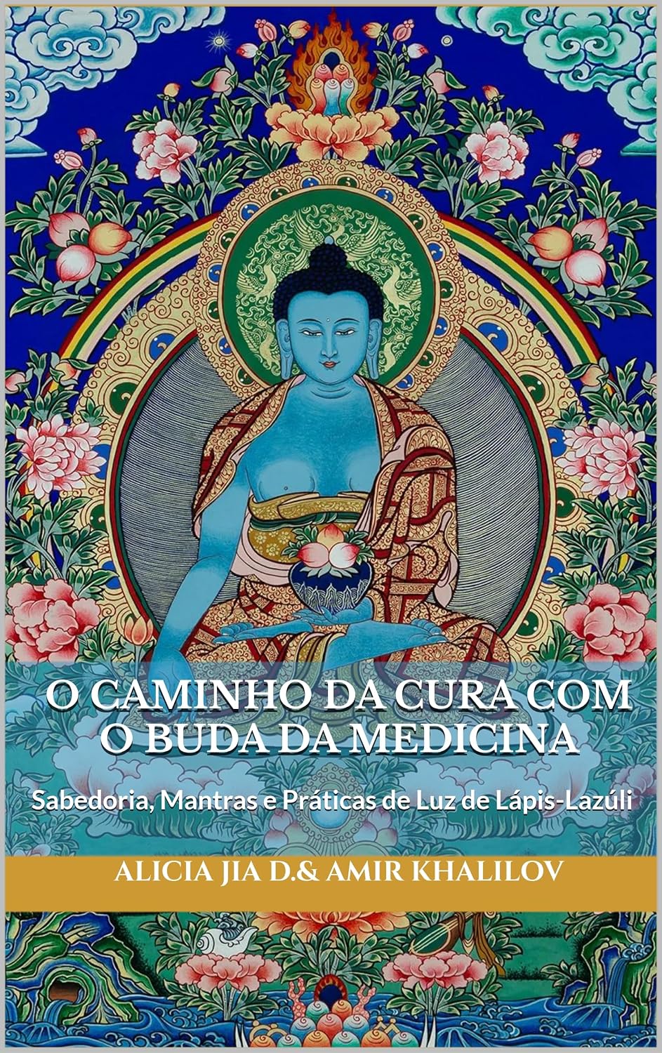 O Caminho da Cura com o Buda da Medicina: Sabedoria, Mantras e Práticas de Luz de Lápis-Lazúli (Doutrinas e Práticas do Budismo) baixar livro de graça