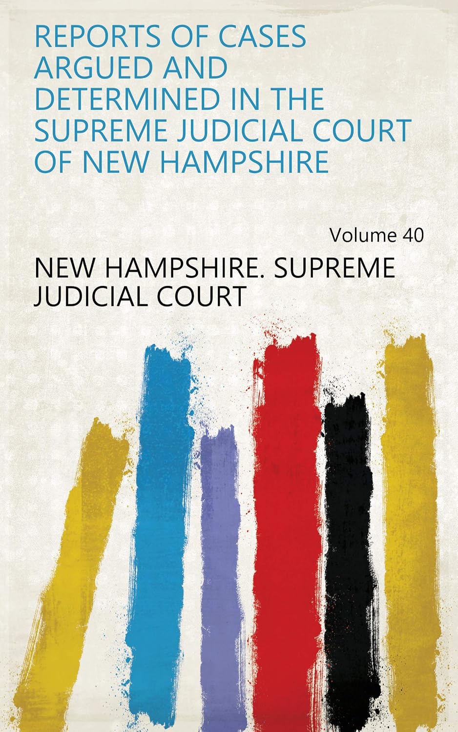 Reports Of Cases Argued And Determined In The Supreme Judicial Court Of New Hampshire (English Edition) baixar o livro de graça