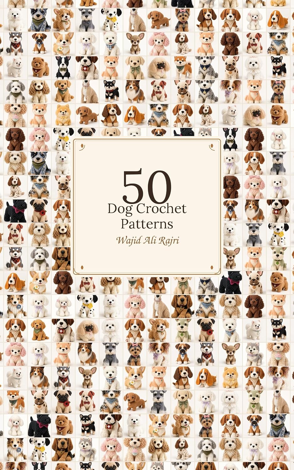ler totalmente 50 Dog Crochet Patterns: Amigurumi Dog Breed Pattern Book: Step-by-Step Crochet Guide Tailored for Beginners and Experts to Create Adorable Stuffed Animals and Toys." (English Edition)
