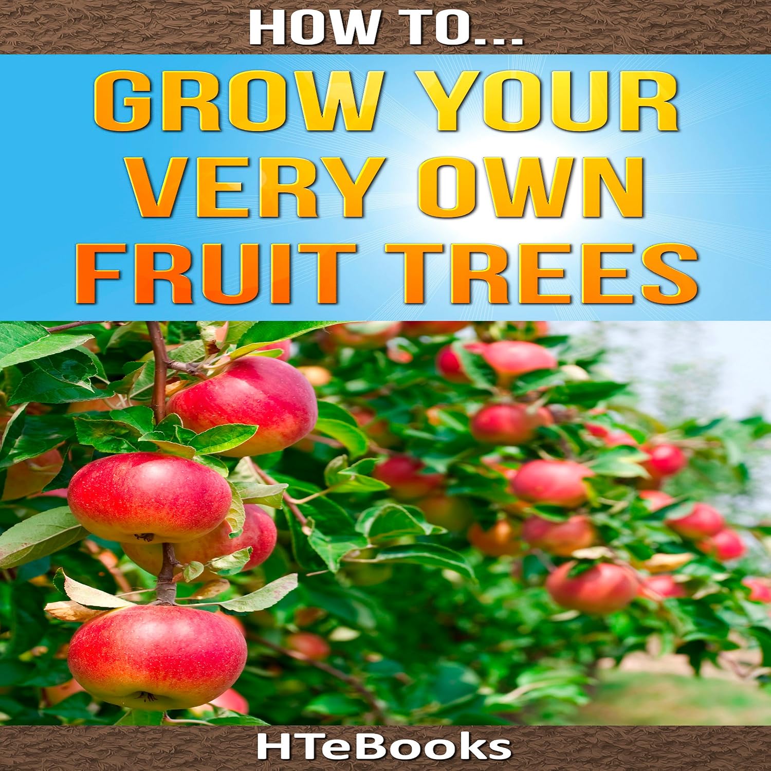 How to Grow Your Very Own Fruit Trees: Quick Start Guide baixar livro de graça