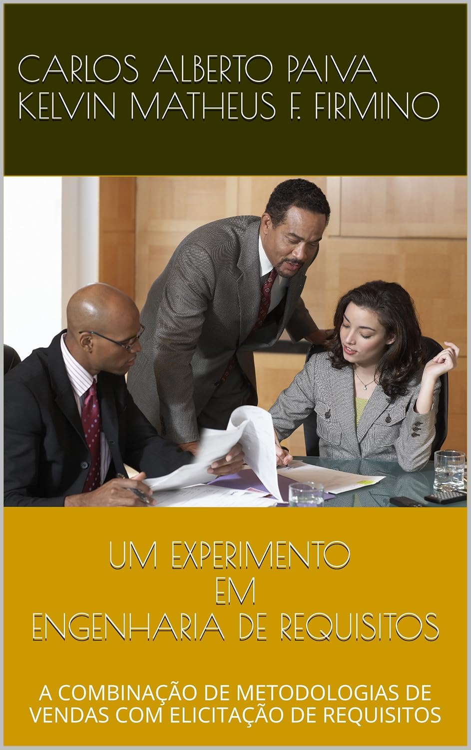 UM EXPERIMENTO EM ENGENHARIA DE REQUISITOS: A COMBINAÇÃO DE METODOLOGIAS DE VENDAS COM ELICITAÇÃO DE REQUISITOS baixar livro de graça