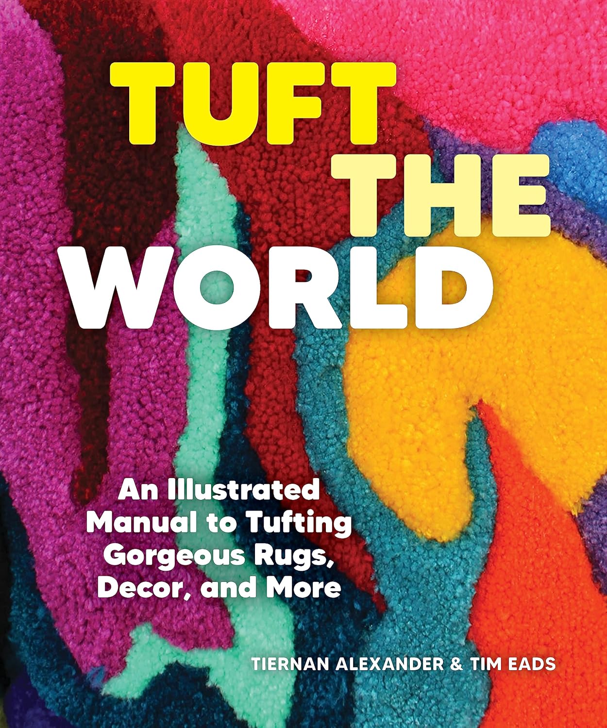 Tuft the World: An Illustrated Manual to Tufting Gorgeous Rugs, Decor, and More baixar livro de graça