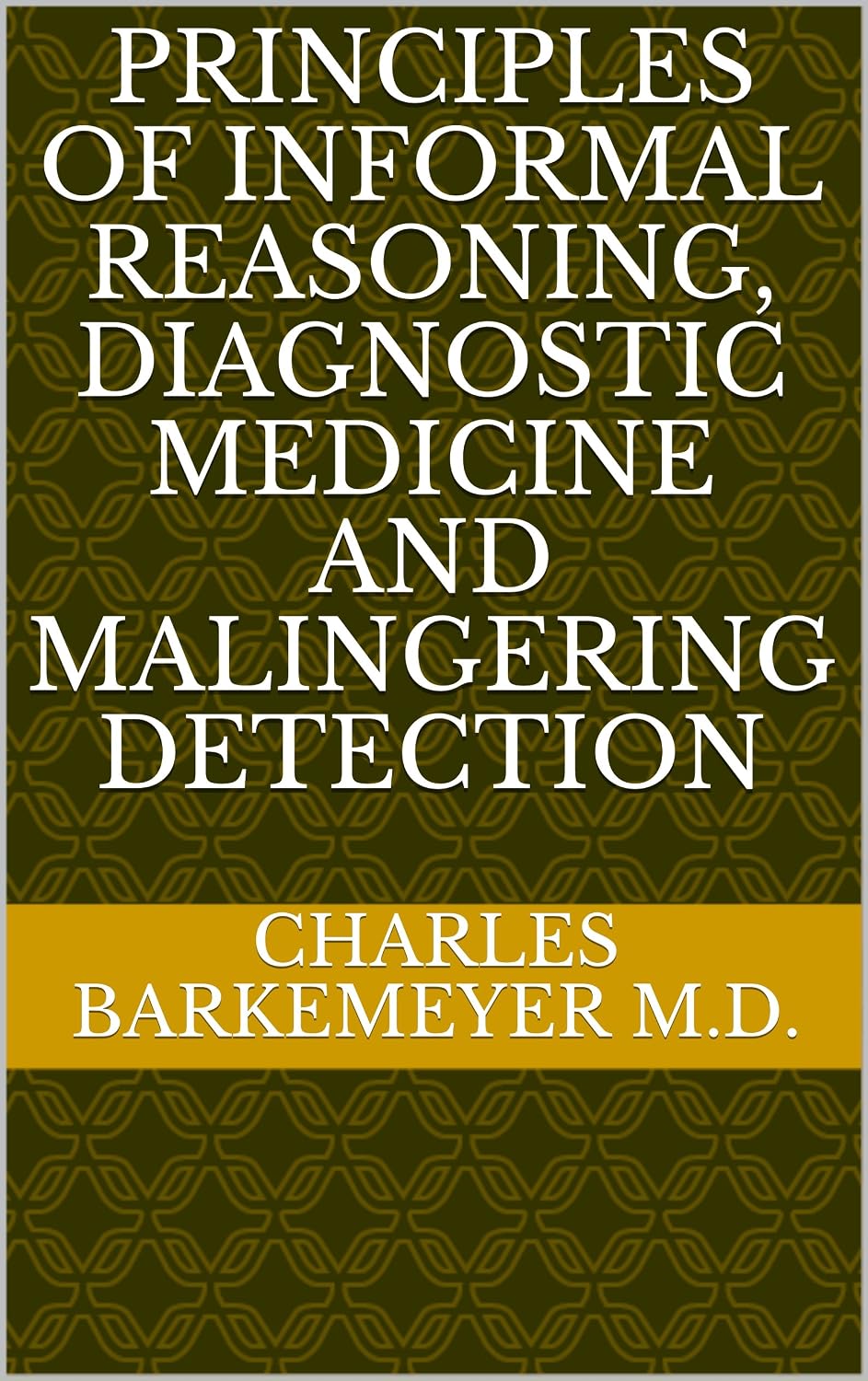 ler totalmente PRINCIPLES OF INFORMAL REASONING, DIAGNOSTIC MEDICINE AND MALINGERING DETECTION (English Edition)