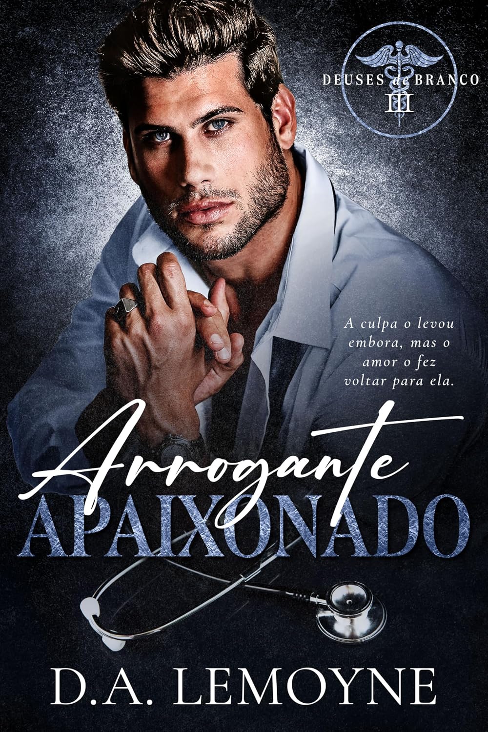 Arrogante Apaixonado: Deuses de Branco - Livro 3