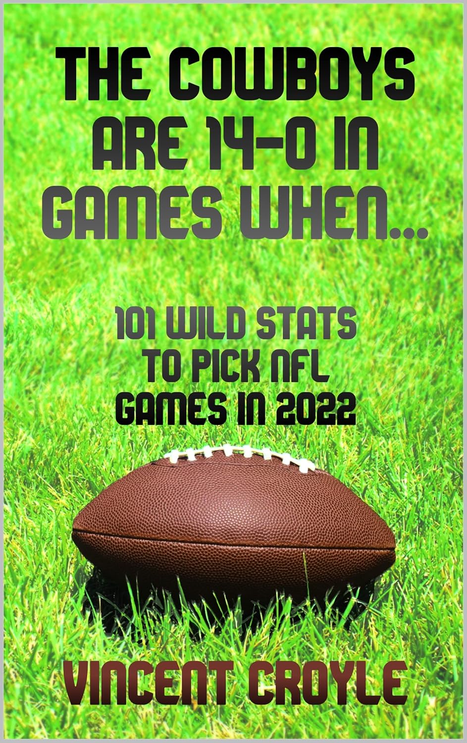 The Cowboys are 14-0 in Games When...: 101 Wild Stats to Pick NFL Games in 2022 (English Edition) baixar livro de graça