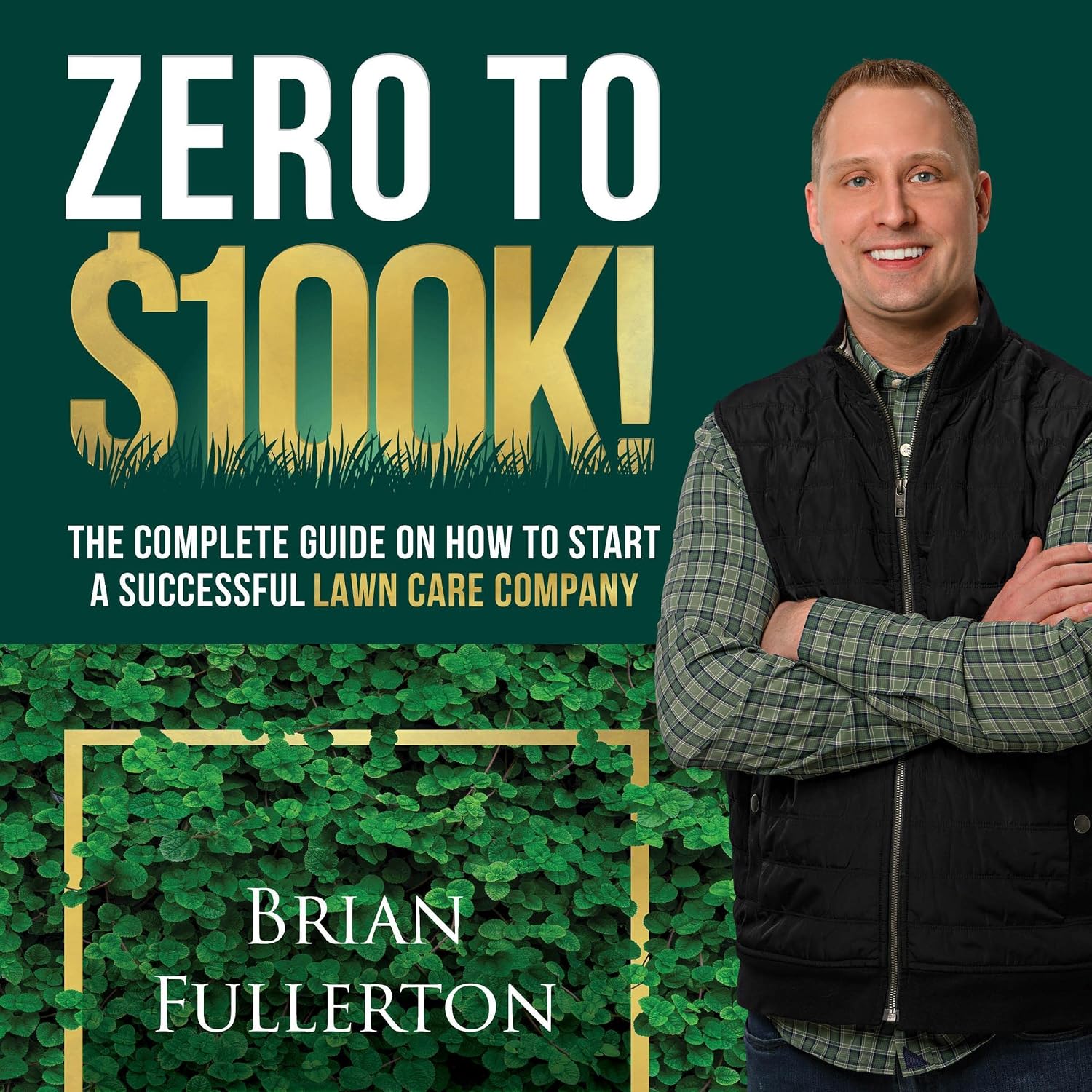 ler totalmente Zero to $100K!: The Complete Guide on How to Start a Successful Lawn Care Company