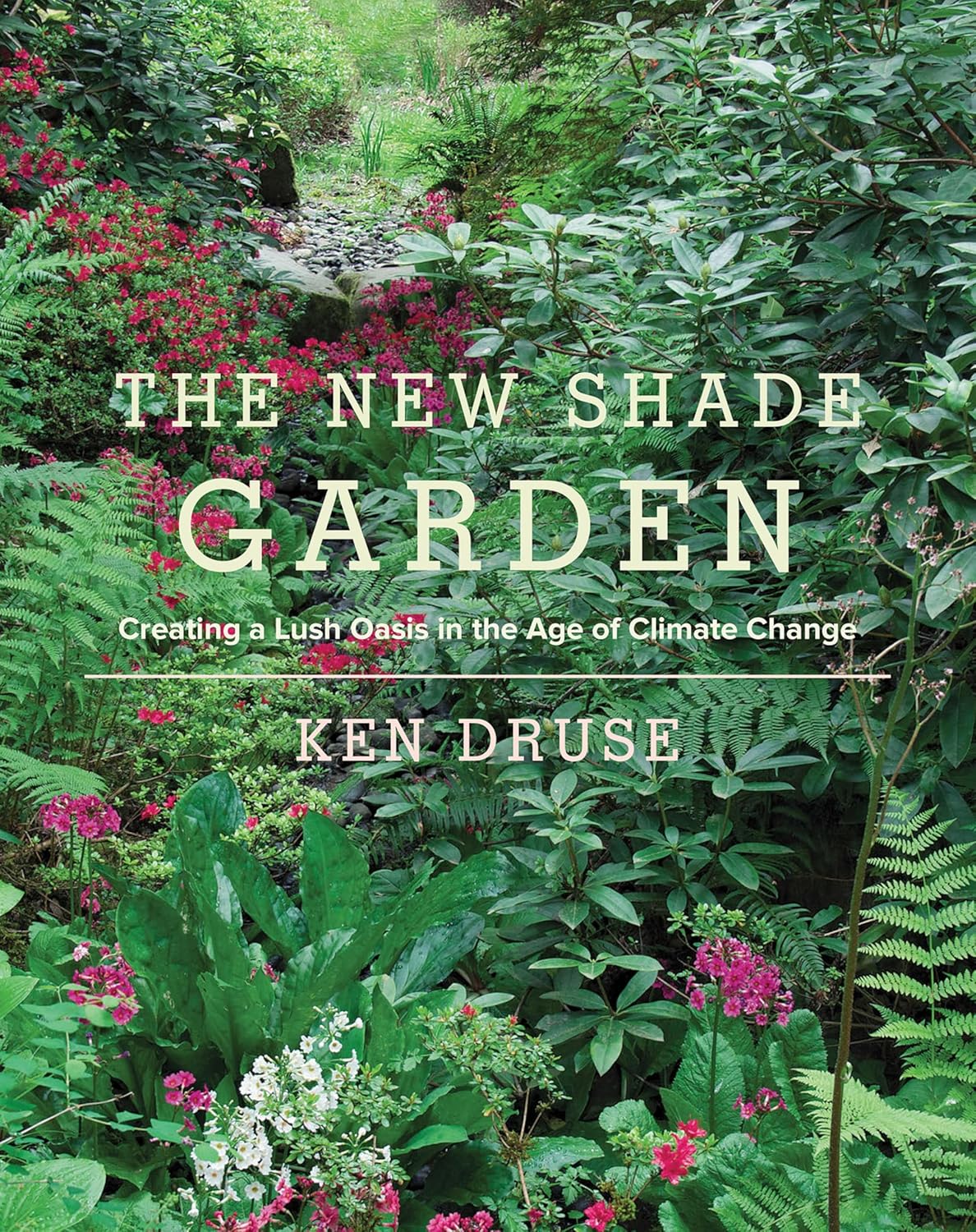 The New Shade Garden: Creating a Lush Oasis in the Age of Climate Change (English Edition) baixar livro de graça