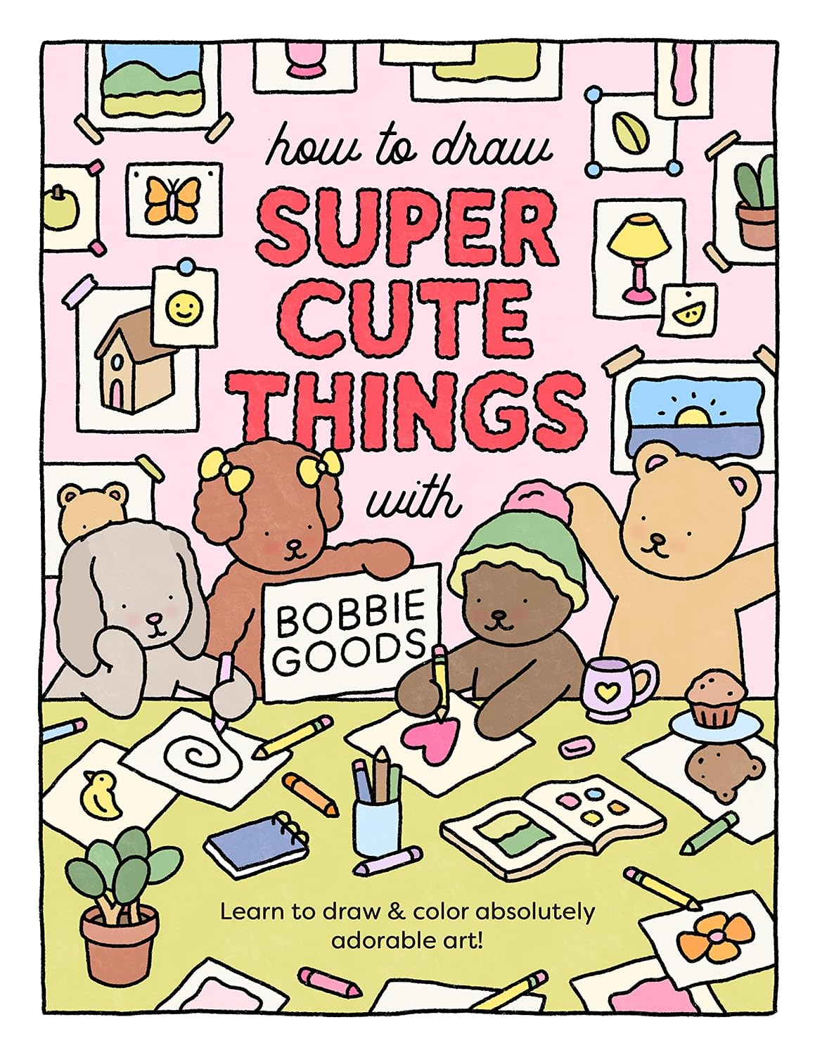 ler totalmente How to Draw Super Cute Things with Bobbie Goods: Learn to draw & color absolutely adorable art! (Official Bobbie Goods) (English Edition)
